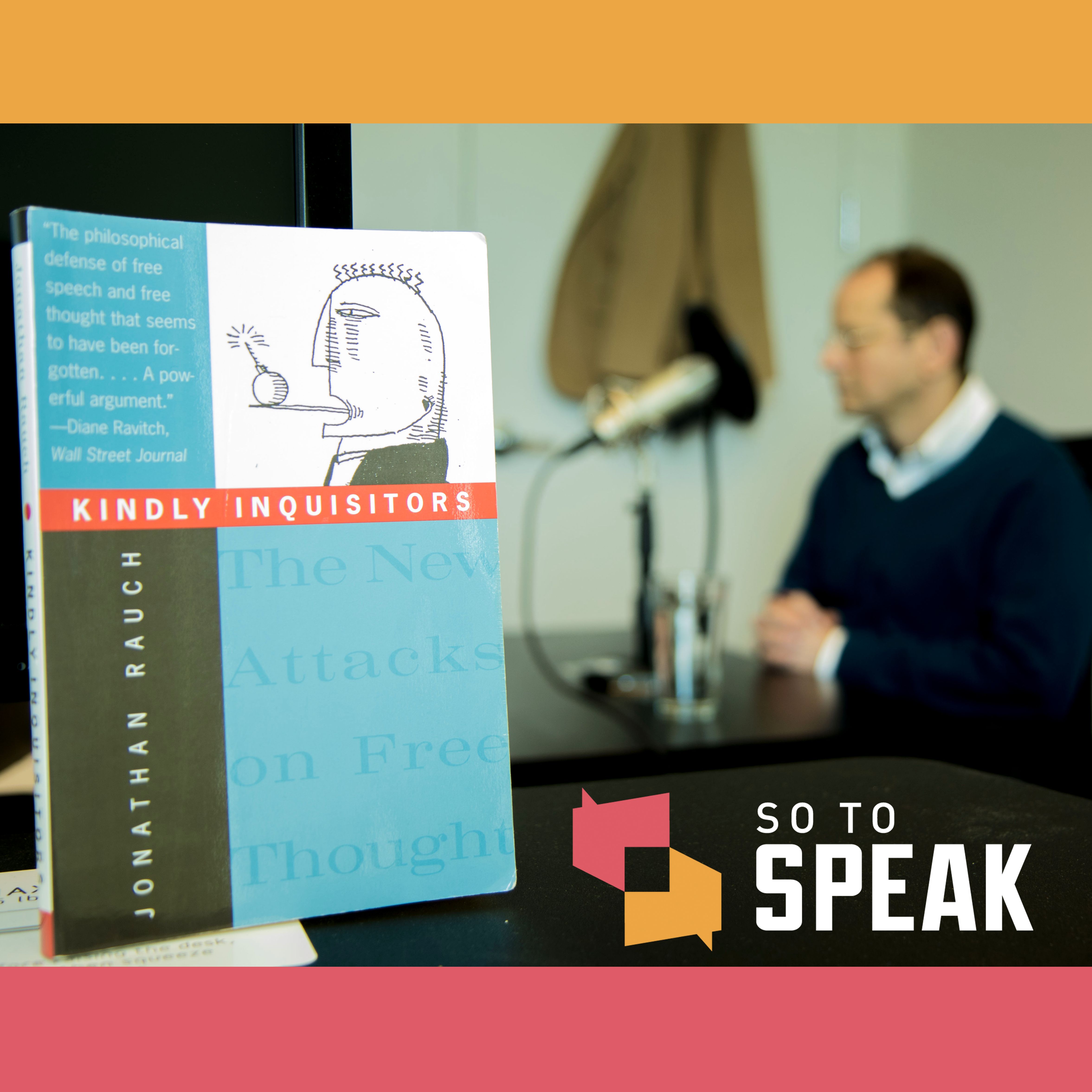 Ep. 1 Jonathan Rauch's "Kindly Inquisitors" by FIRE