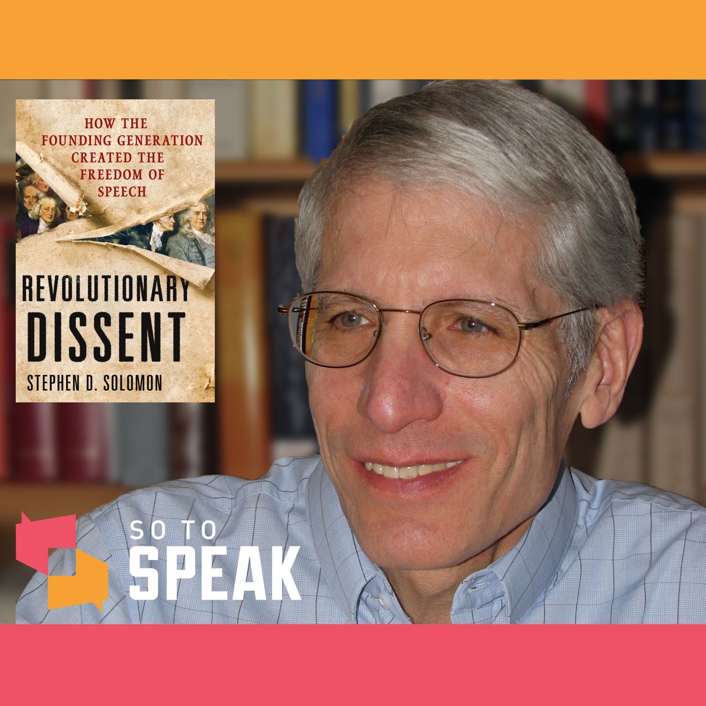 Ep. 14 NYU Professor Stephen Solomon's 'Revolutionary Dissent' by FIRE