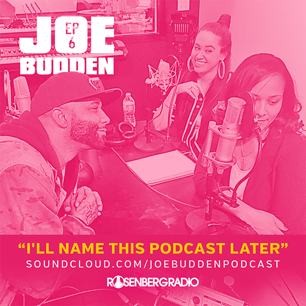 I'll Name This Podcast Later Episode 6 by Joe Budden, Rory, & Mal