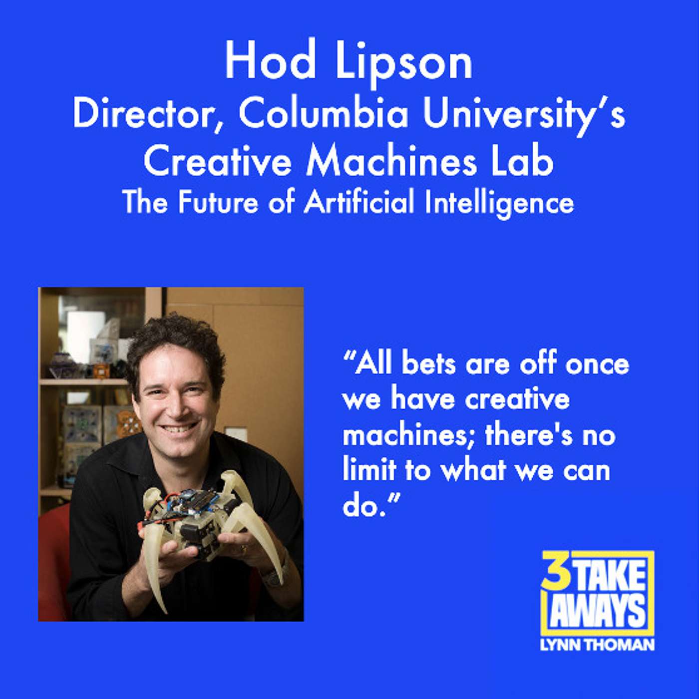 The Future of Artificial Intelligence: Head of Columbia University’s Creative Machines Lab Hod Lipson (repost) (#78)