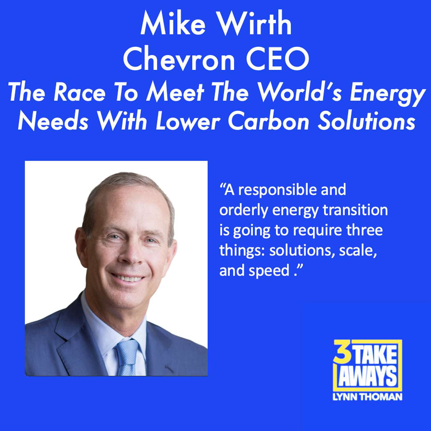 Chevron CEO, Mike Wirth, On The Race To Meet The World’s Energy Needs With Lower Carbon Solutions (#170)