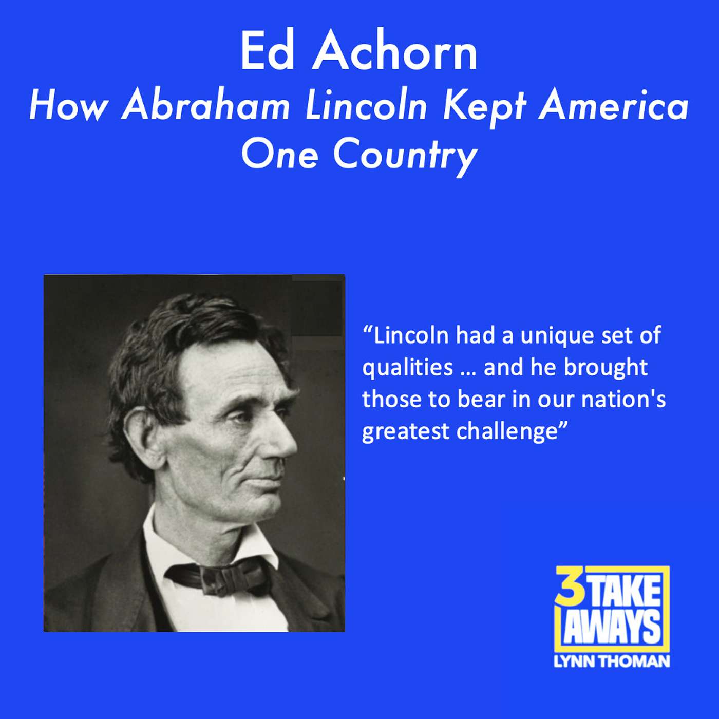 These Times Demand This Fascinating Look At How Abraham Lincoln Kept America One Country (#185)