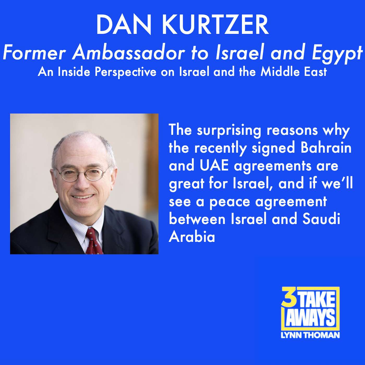 Former Ambassador to Israel and Egypt, Dan Kurtzer:  An Inside Perspective on Israel and the Middle East (#9)