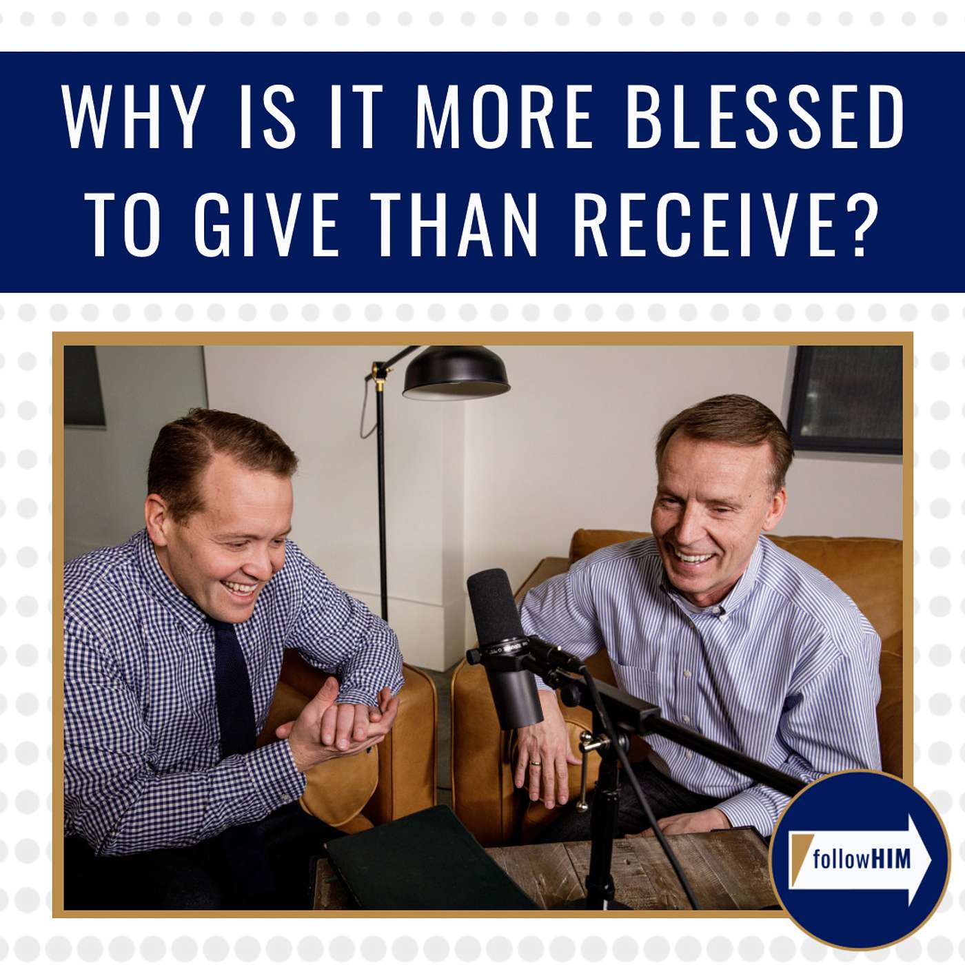 Why is it more blessed to give than receive? • followHIM Favorites • July 17 - July 23