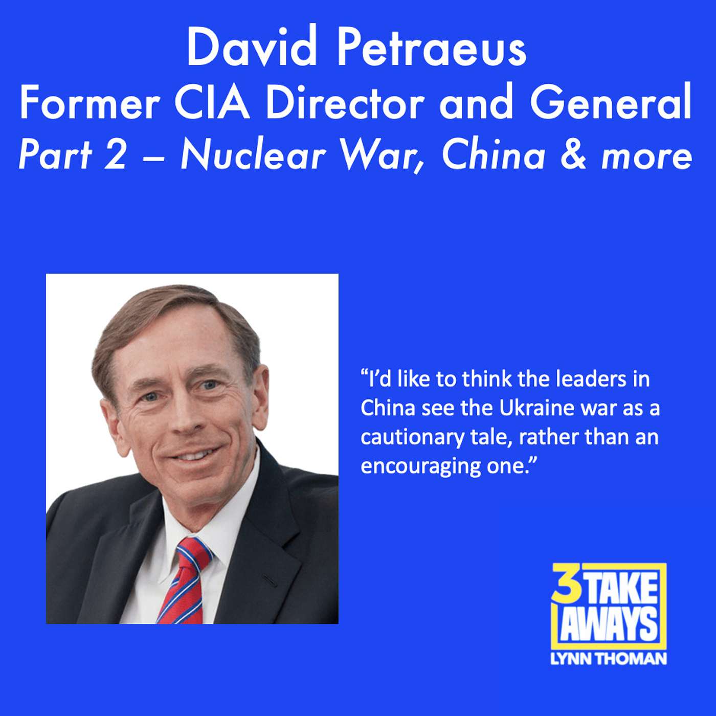 General David Petraeus Continues His Brilliant Analysis of the Ukraine War — Plus China, Cyber and Other Threats (#129)