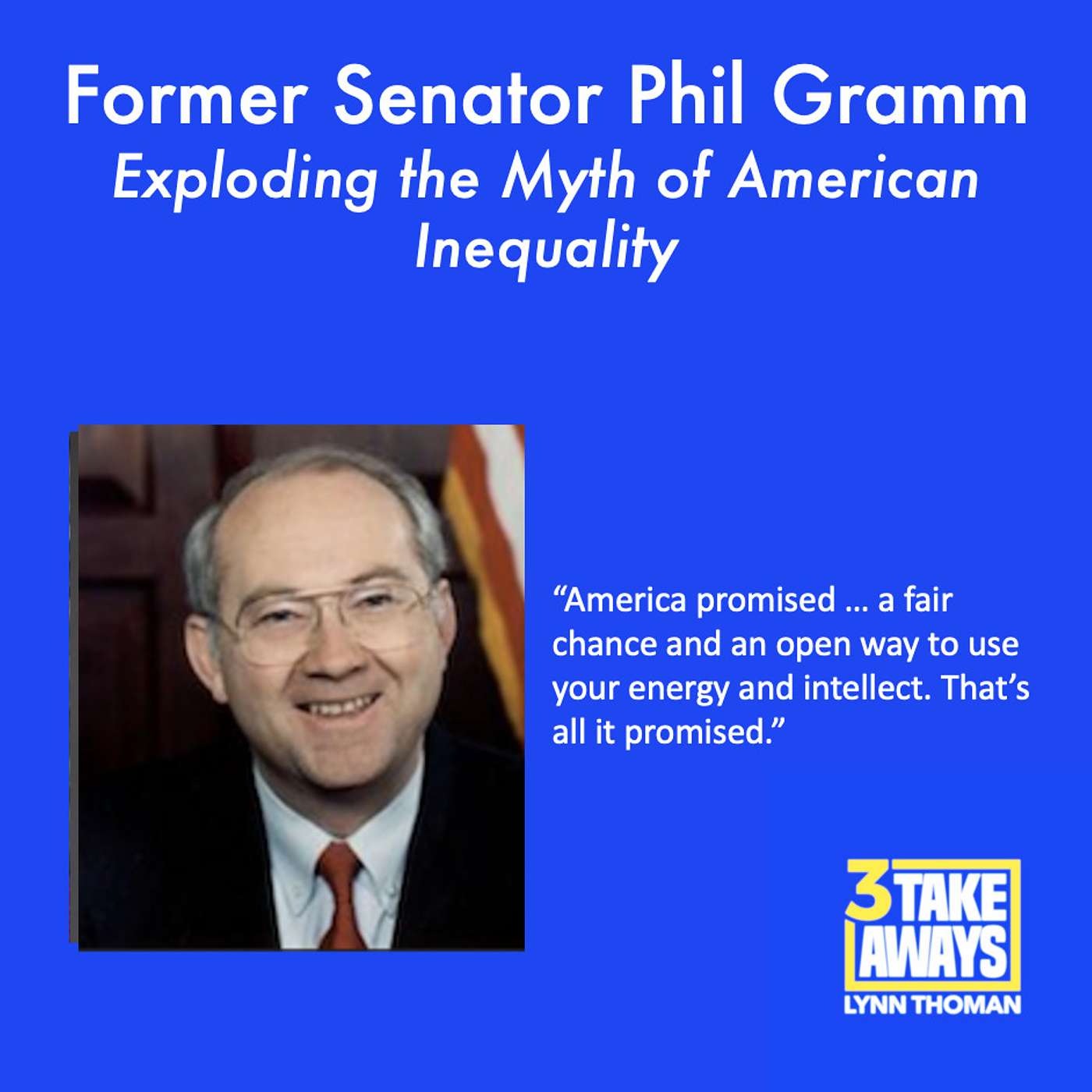 Former Senator Phil Gramm Explodes the Myth of American Inequality in an Eye-Opening Conversation (#124)
