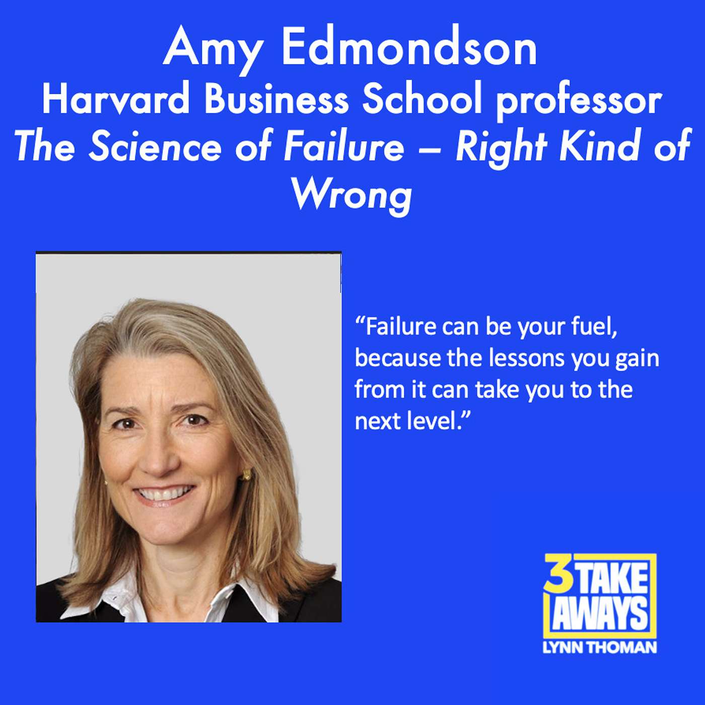 The Science of Failure – Right Kind of Wrong with Harvard Business School’s Amy Edmondson (#161)