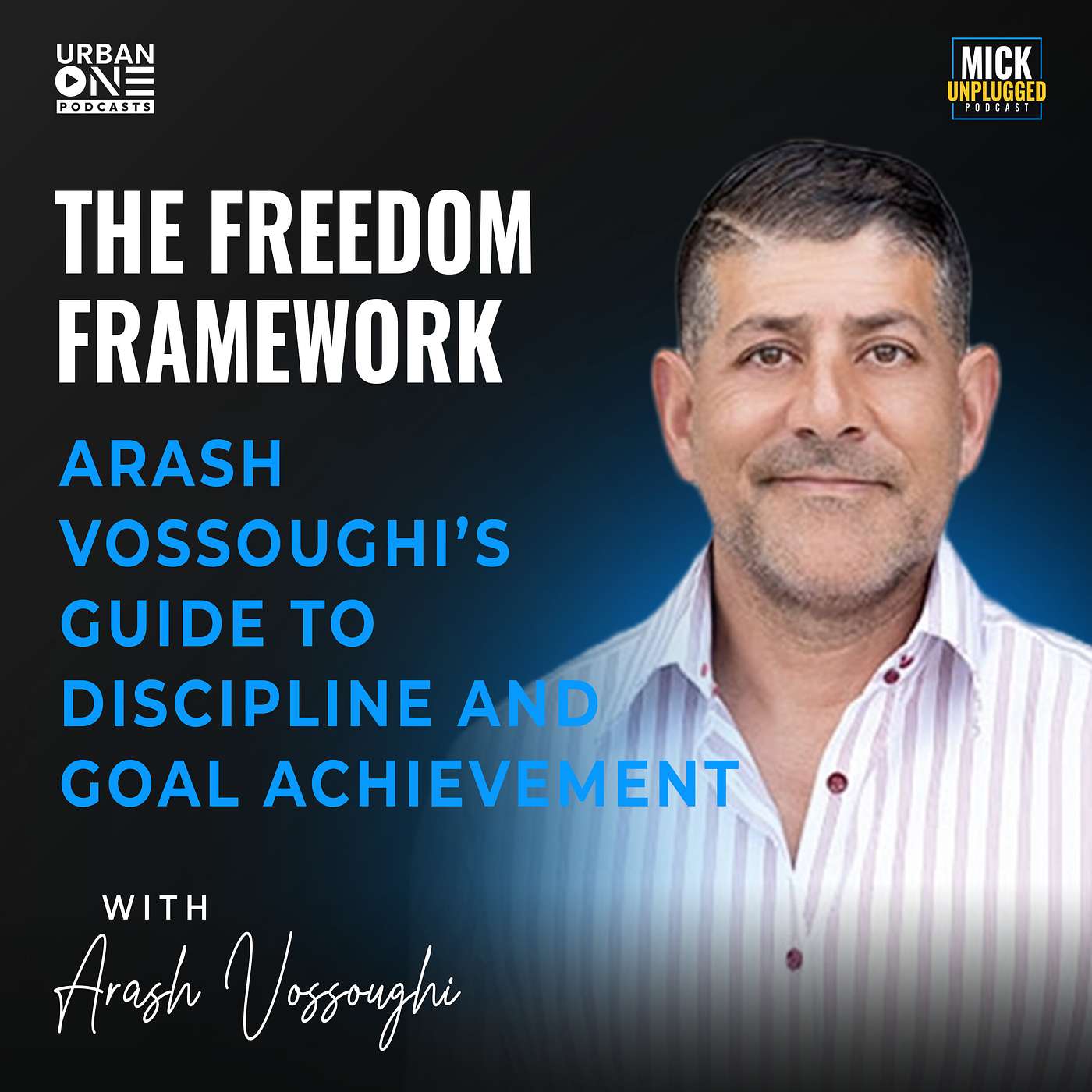 Arash Vossoughi | The Freedom Framework: Arash Vossoughi’s Guide to Discipline and Goal Achievement