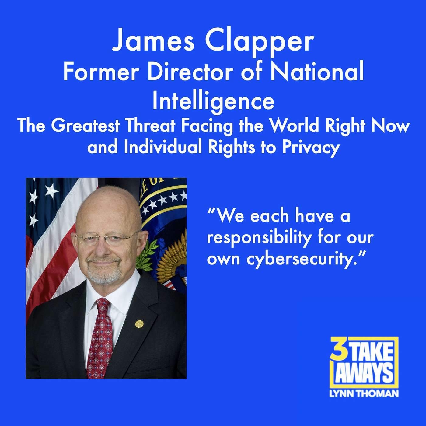 Former Director of National Intelligence James Clapper: The Greatest Threat Facing the World Right Now and Individual Rights to Privacy (#53)