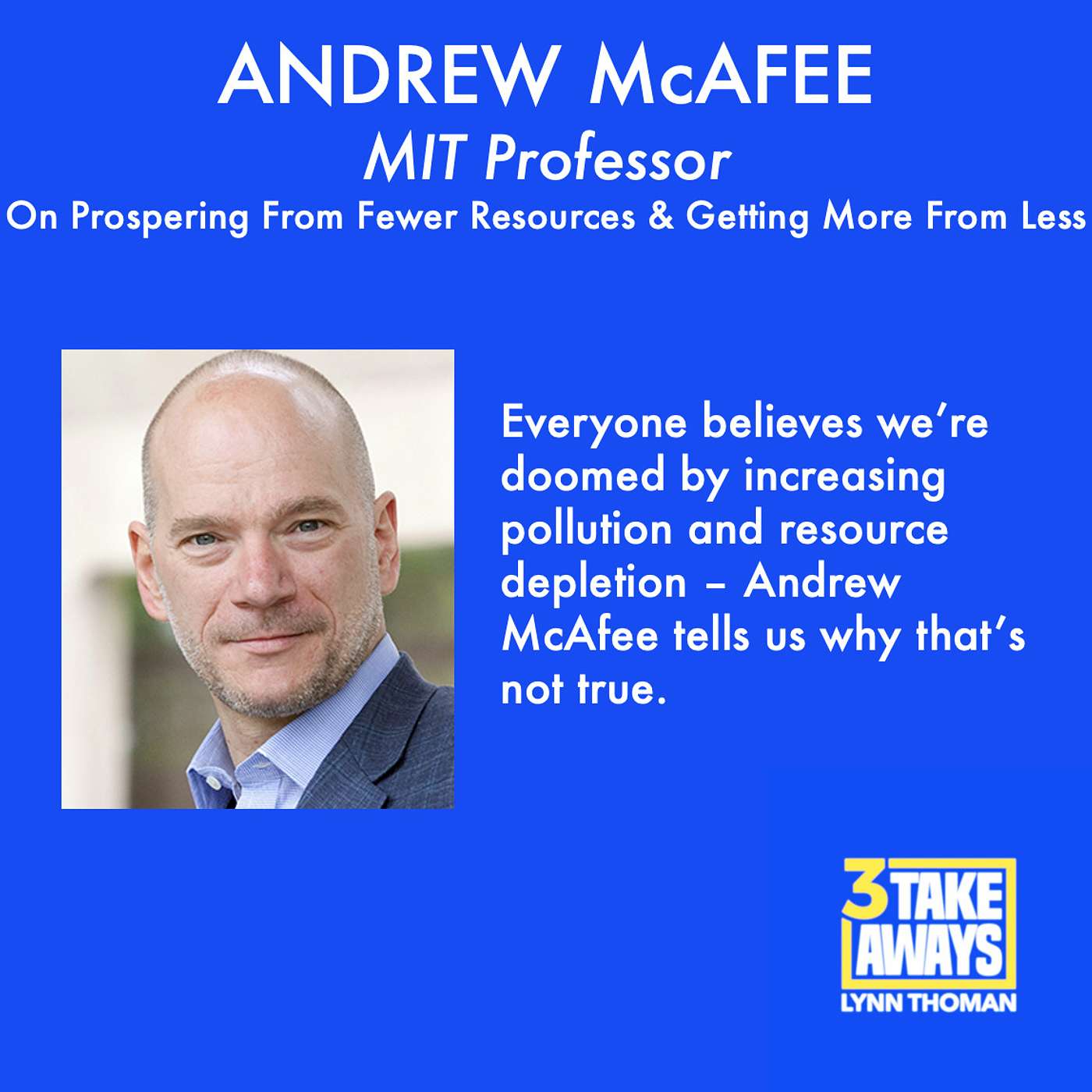 MIT Professor, Andrew McAfee: On Prospering From Fewer Resources & Getting More From Less (#8)