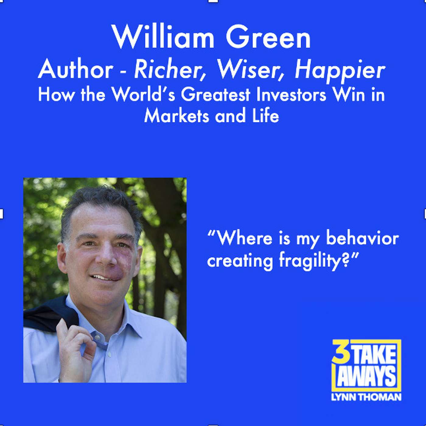 How the World’s Greatest Investors Win in Markets and Life: William Green (#40)