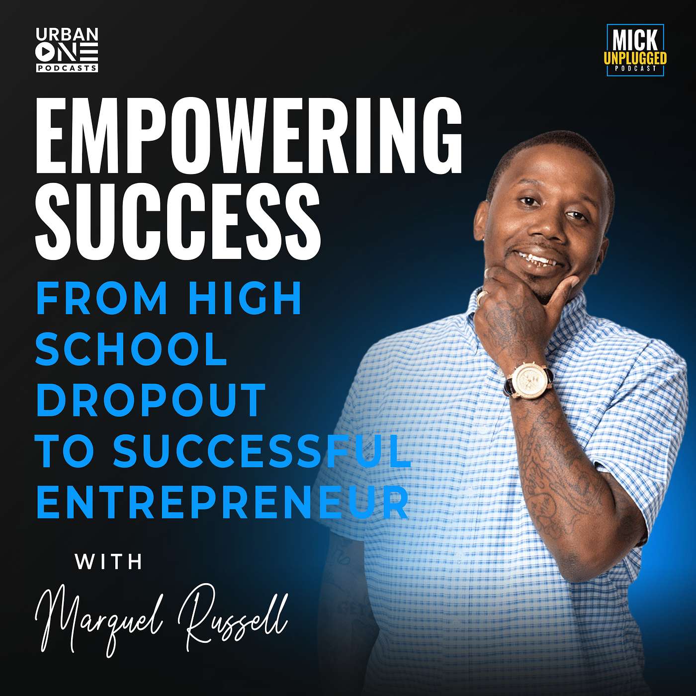 Marquel Russell | Empowering Success- From High School Dropout to Successful Entrepreneur