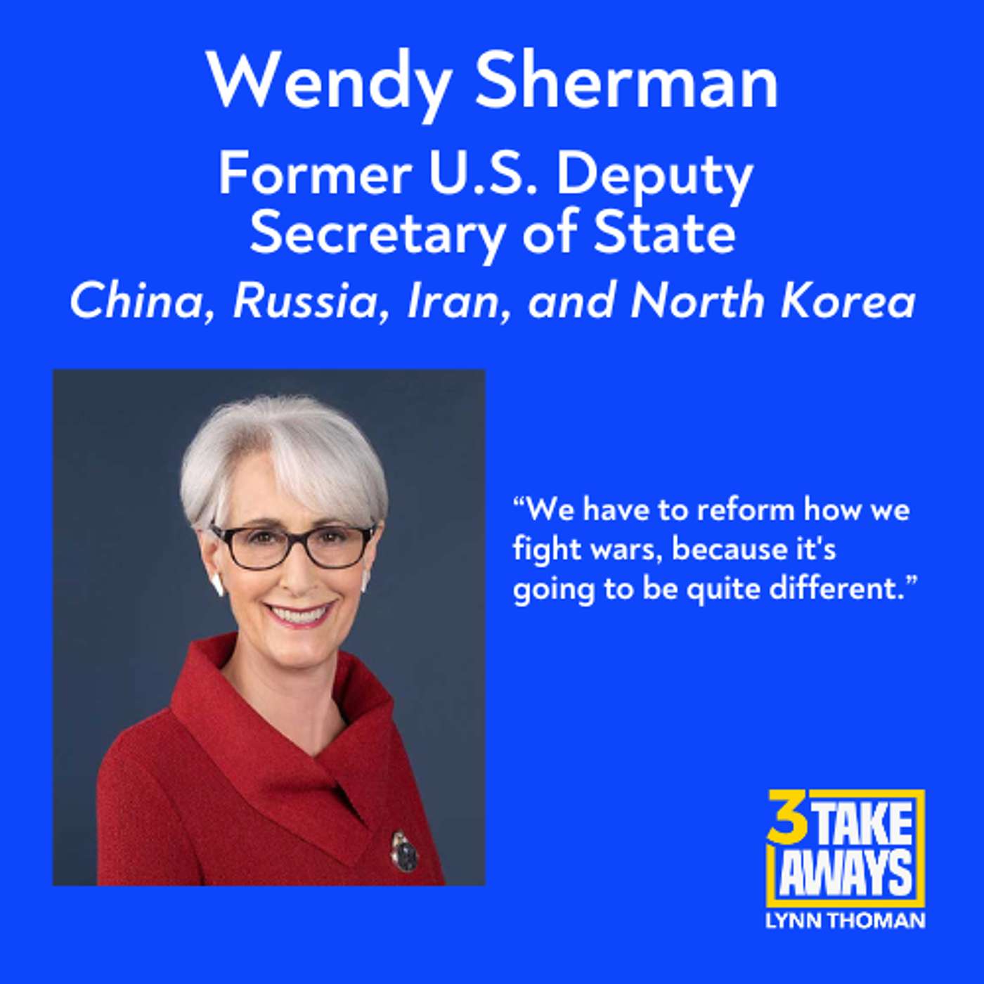 Former U.S. Deputy Secretary of State Wendy Sherman on China, Russia, Iran, and North Korea (#227)