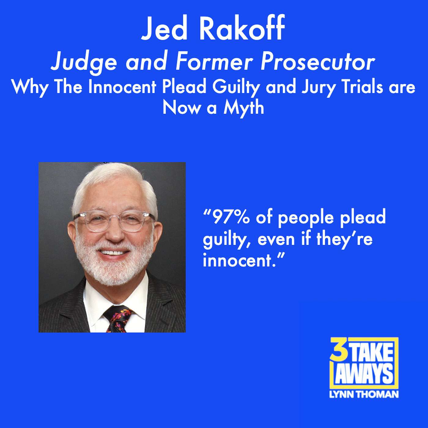 Why The Innocent Plead Guilty and Jury Trials Are Now a Myth with Judge and Former Prosecutor Jed Rakoff (#29)
