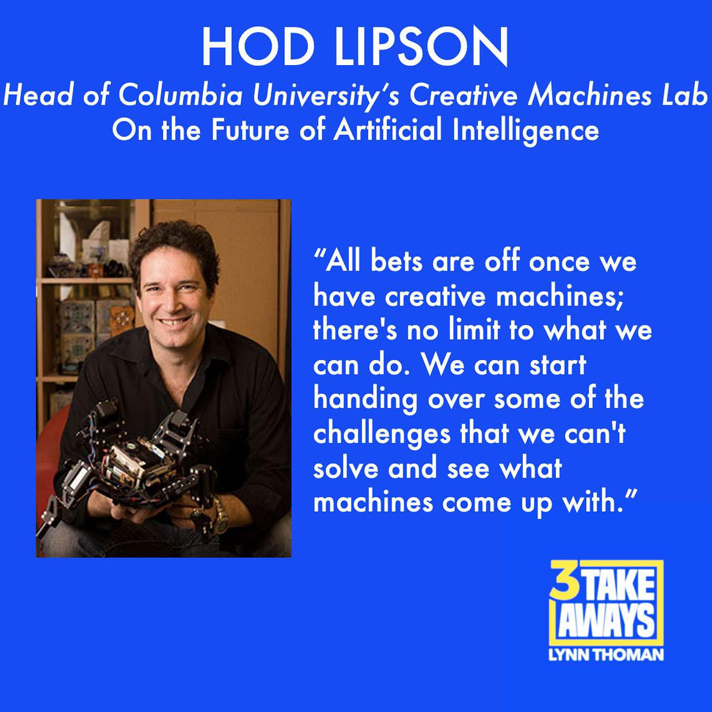 Head of Columbia University’s Creative Machines Lab, Hod Lipson: On the Future of Artificial Intelligence (#15)
