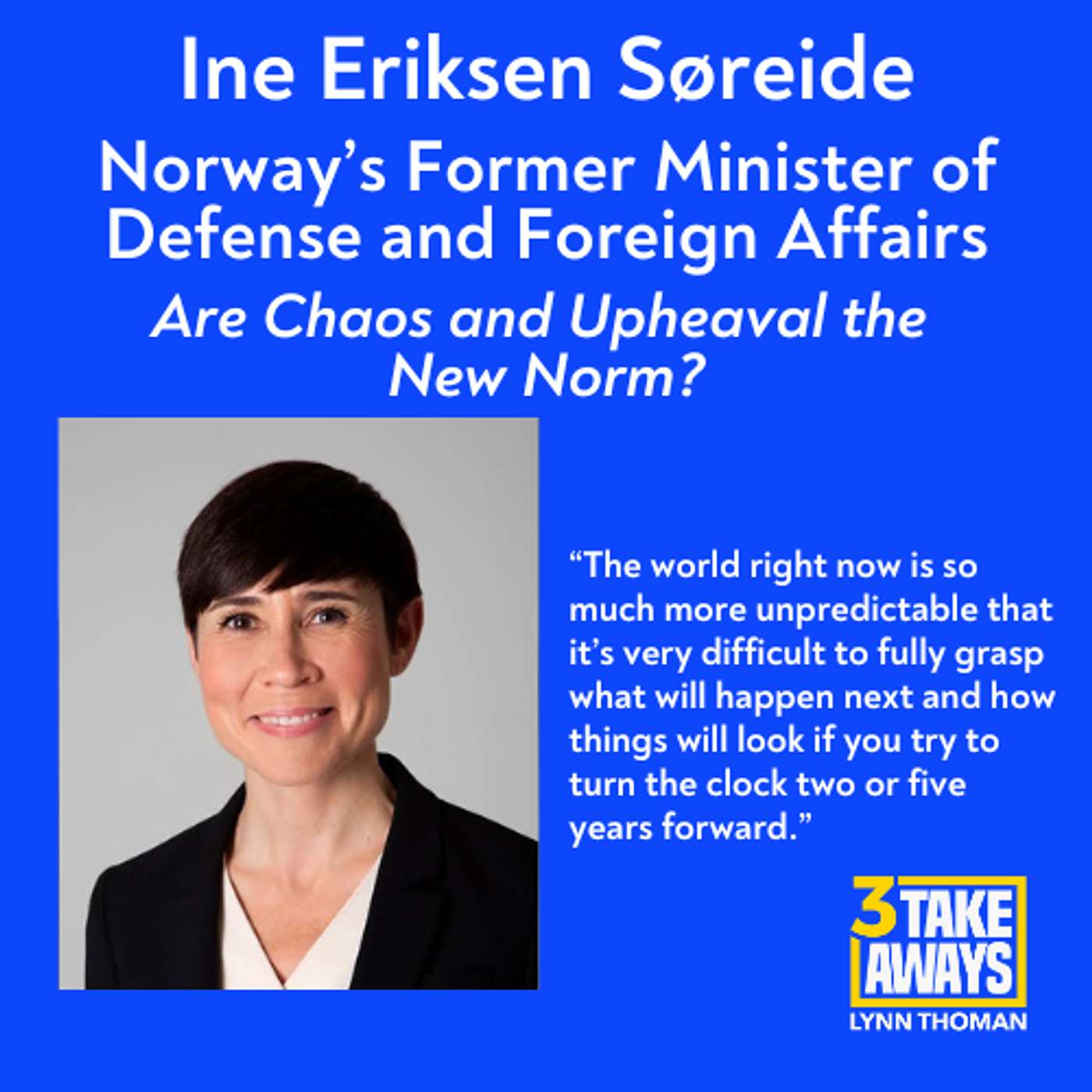 Norway’s Former Minister of Defense and Foreign Affairs: Are Chaos and Upheaval the New Norm? (#213)