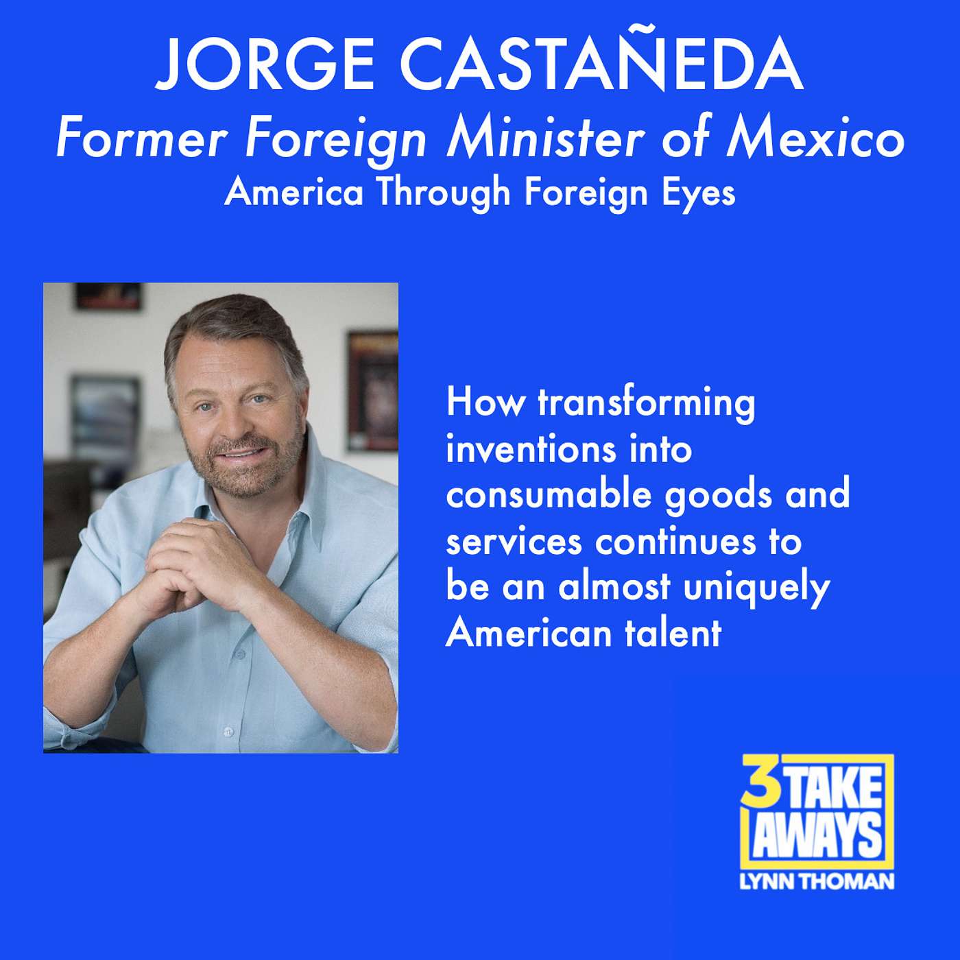 Former Foreign Minister of Mexico, Jorge Castañeda: America Through Foreign Eyes (#21)