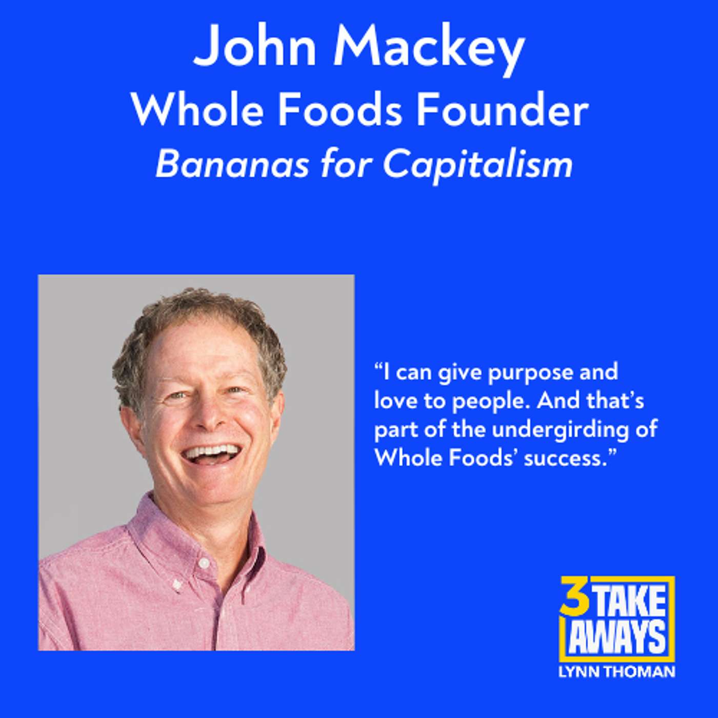Chew on This: The Founder of Whole Foods Is Bananas for Capitalism (#215)