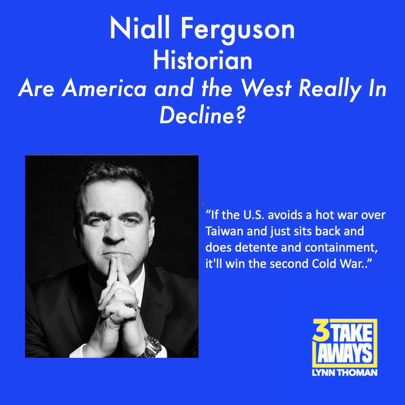 Are America and the West Really In Decline with Niall Ferguson (#199)