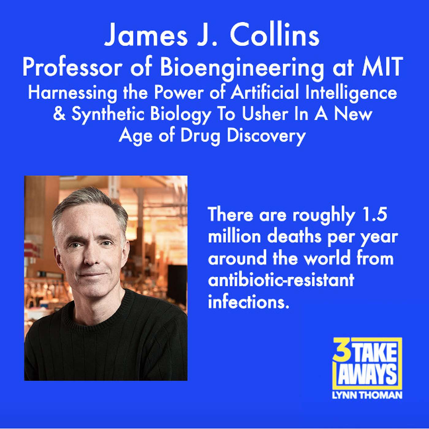 Harnessing the Power of Artificial Intelligence & Synthetic Biology To Usher In A New Age of Drug Discovery: James Collins (#44)