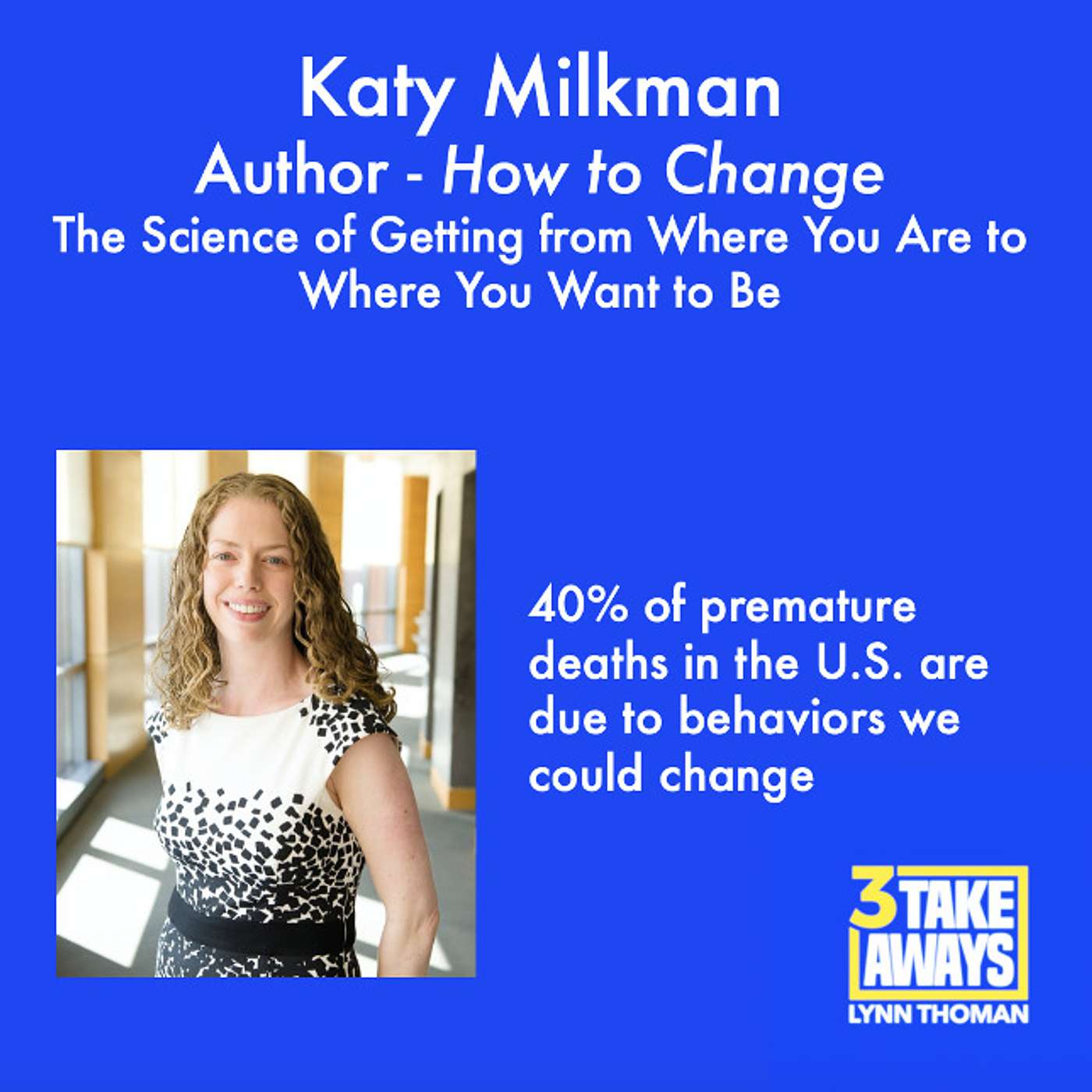 The Science of Getting from Where You Are to Where You Want to Be: Katy Milkman (#41)