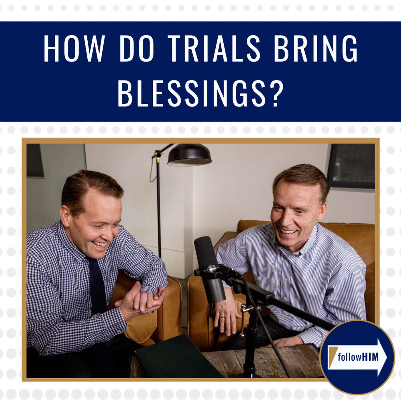 How do trials become blessings? • followHIM Favorites • Sept 11 - Sept 17