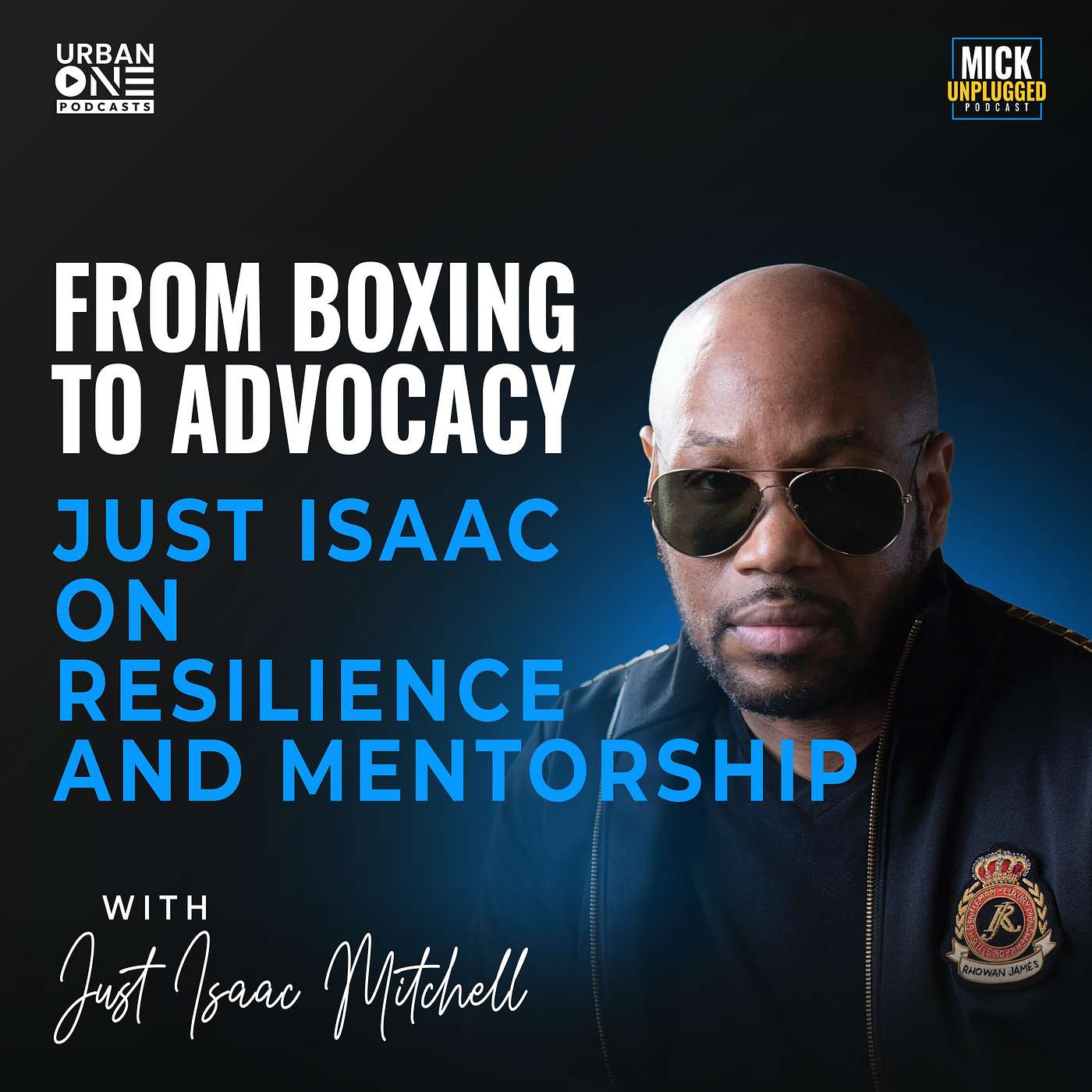 Just Isaac Mitchell | From Boxing to Advocacy: Just Isaac on Resilience and Mentorship