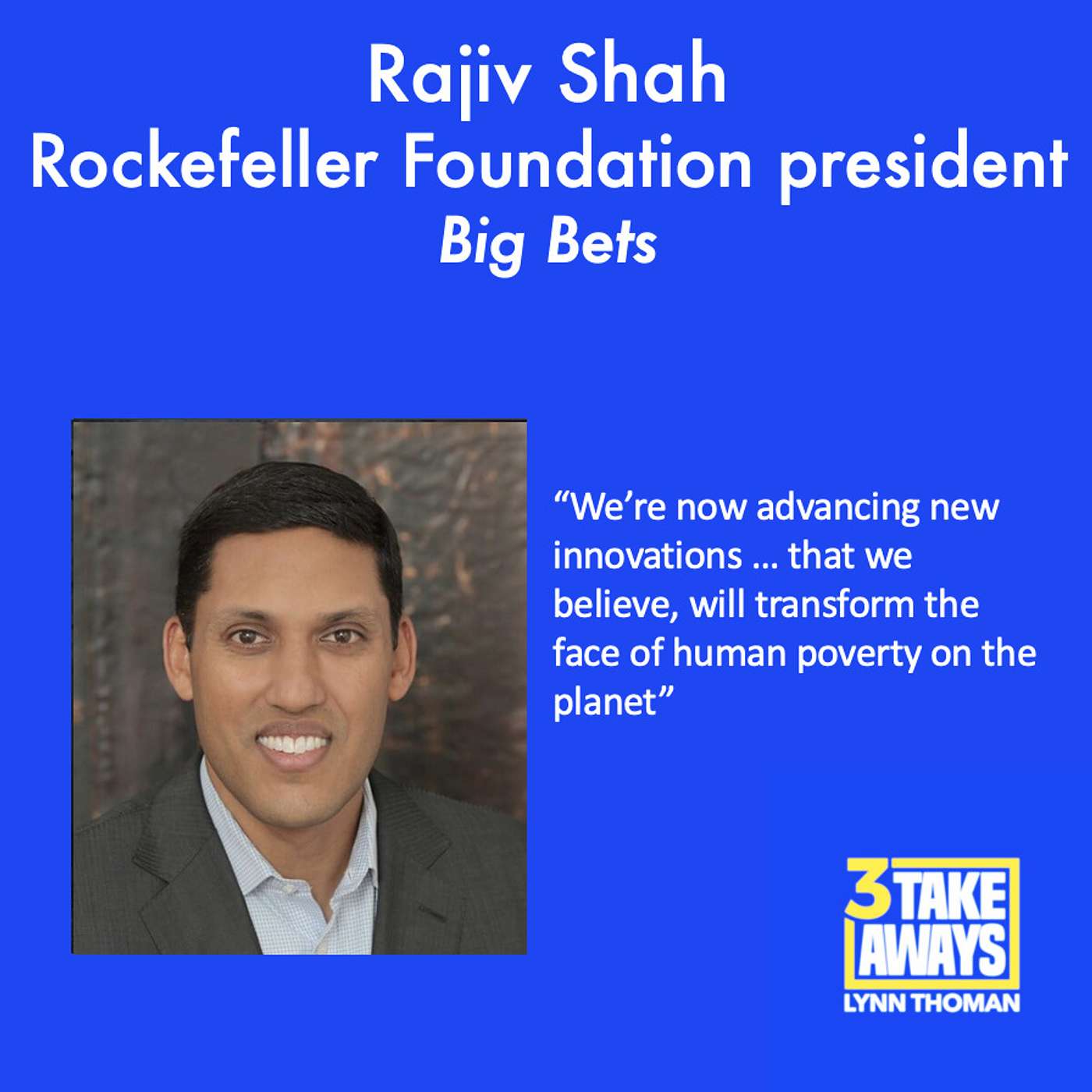 President of Rockefeller Foundation and Former Head of USAID Raj Shah on Big Bets and Transforming The Face of Human Poverty On The Planet (#165)