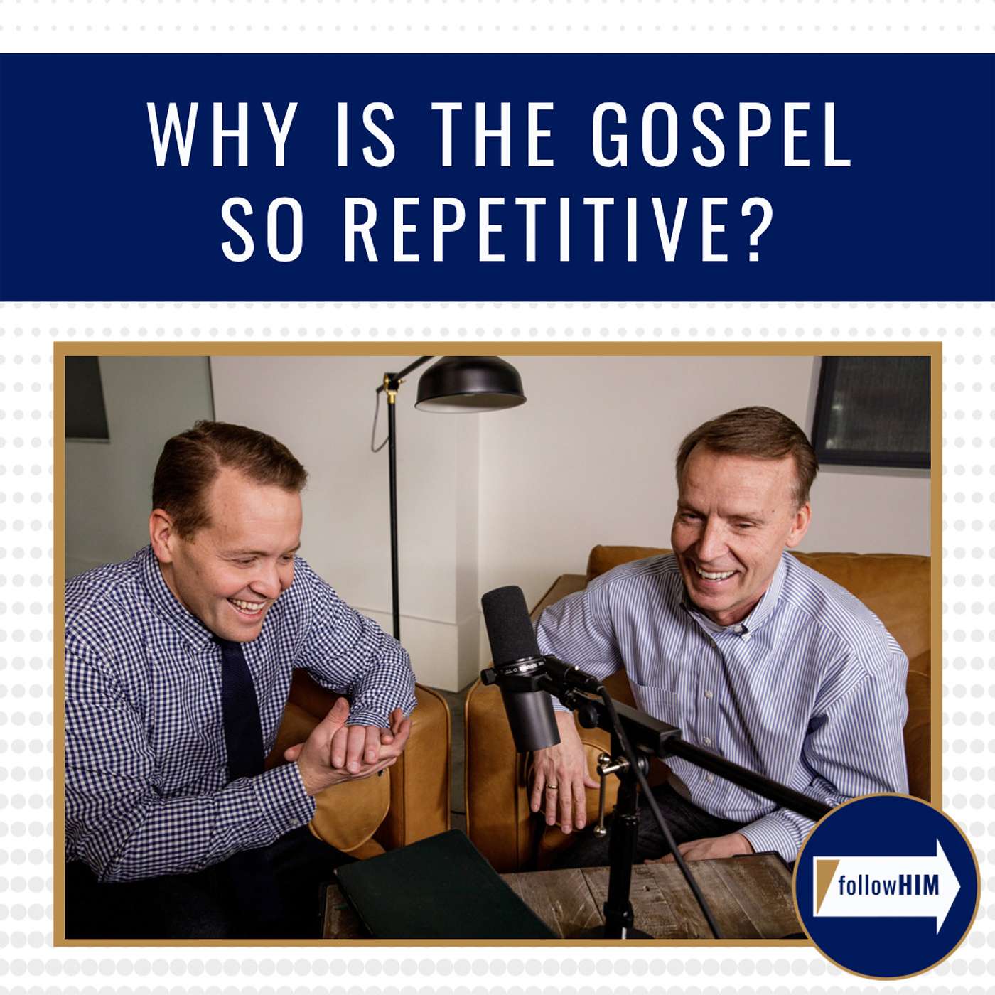 "Why is the gospel so repetitive?" : follow HIM Favorites