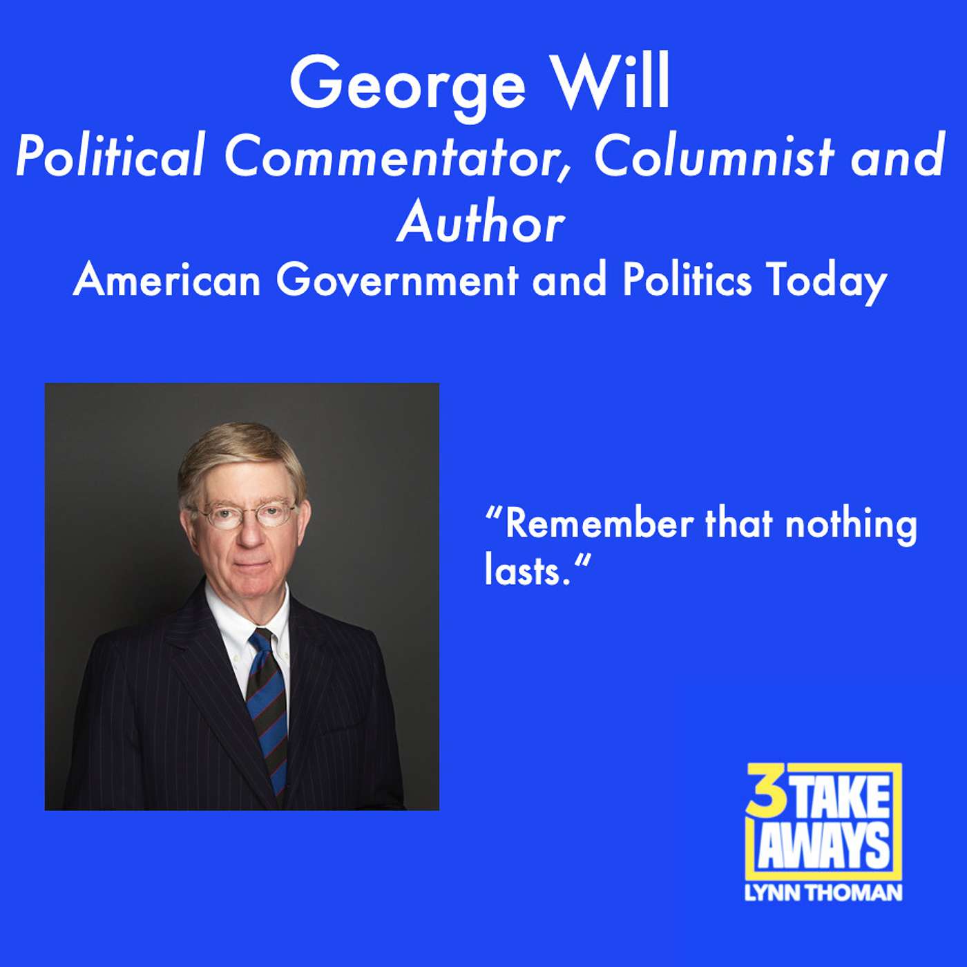 Political Commentator George Will: Insights on American Government Today, and Where the Democratic and Republican Parties Have Both Gone Wrong (#87)