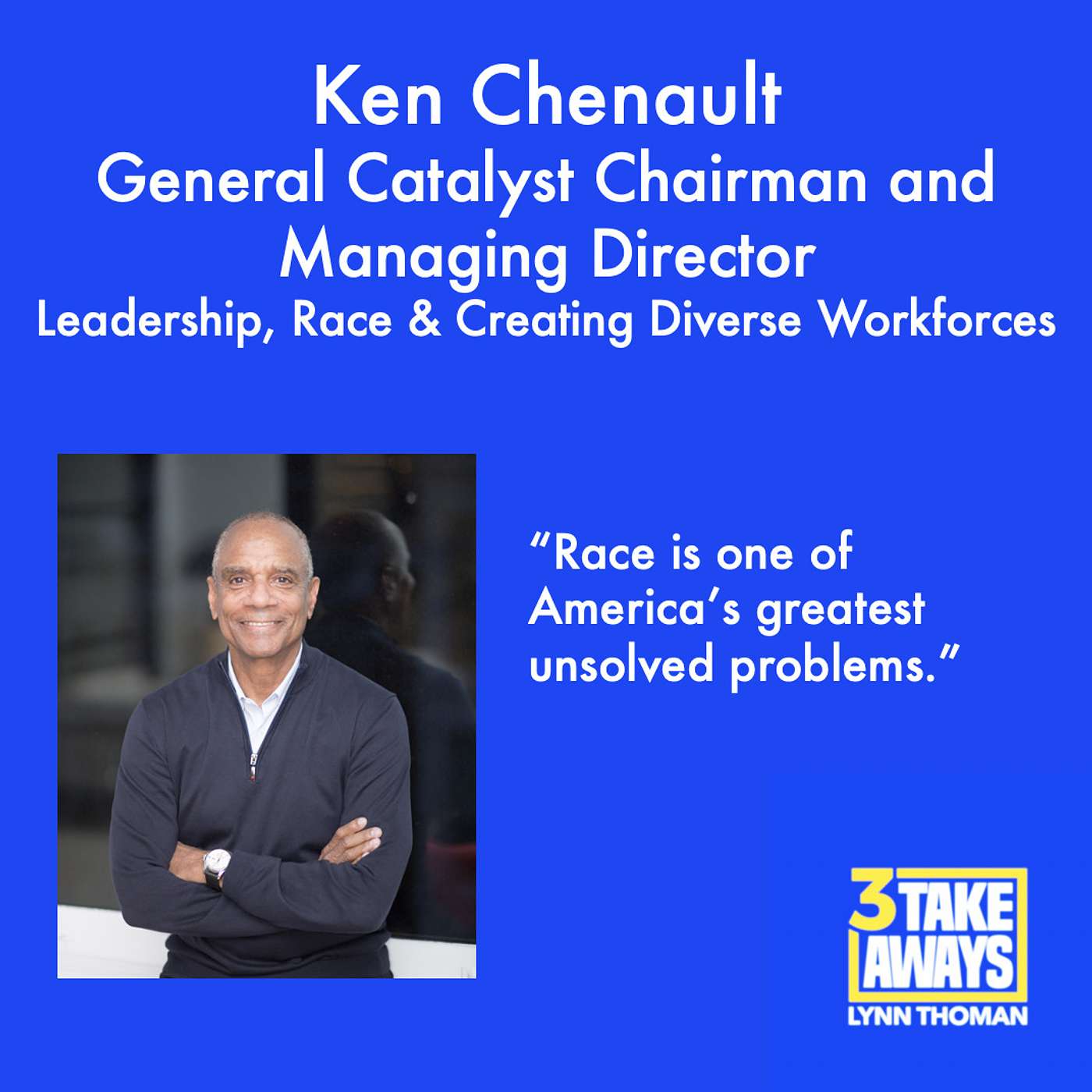 General Catalyst Chairman and Former American Express Chairman & CEO Ken Chenault: Leadership, Race & Creating Diverse Workforces (#51)