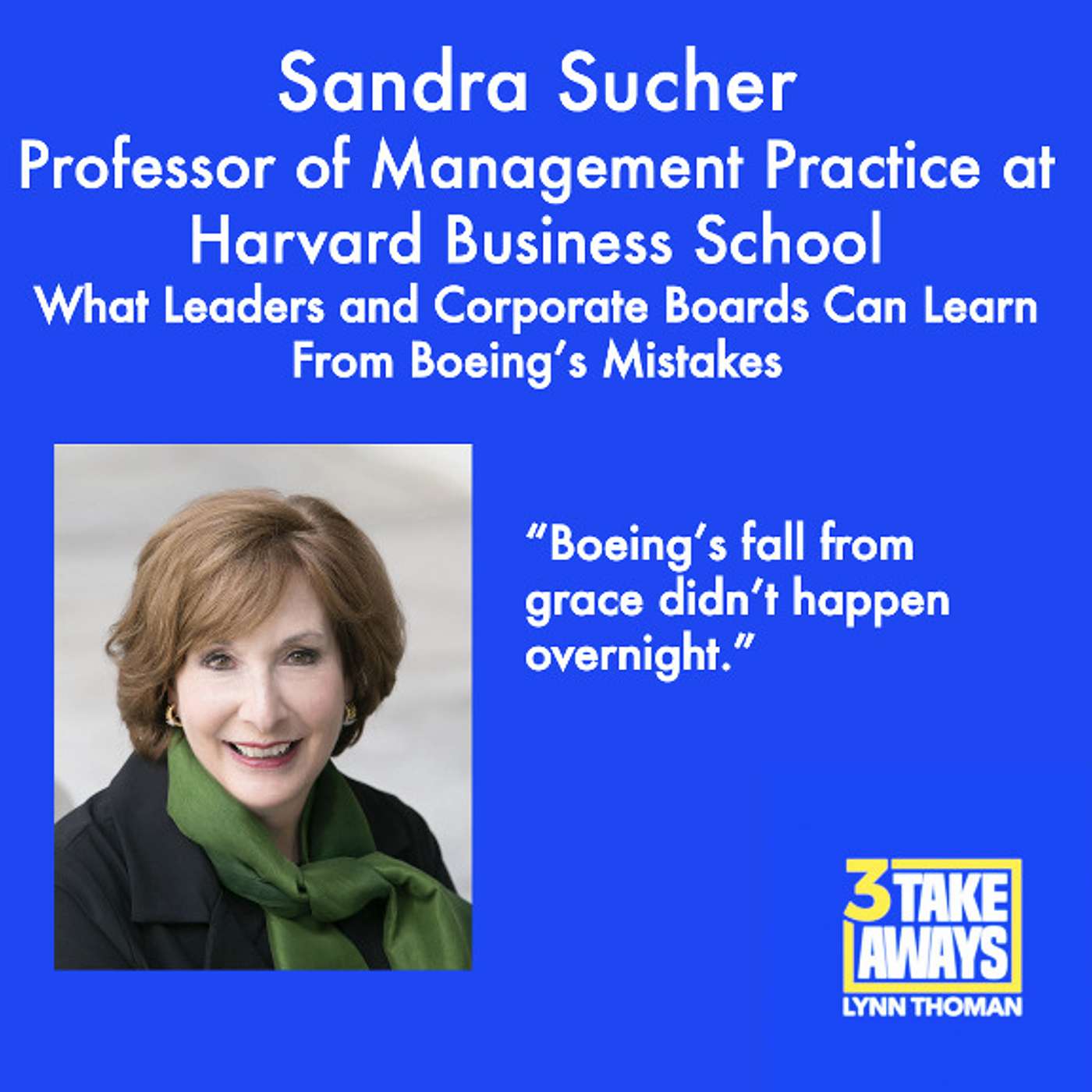 What Leaders and Corporate Boards Can Learn From Boeing’s Mistakes: Harvard Business School’s Sandra Sucher (#46)