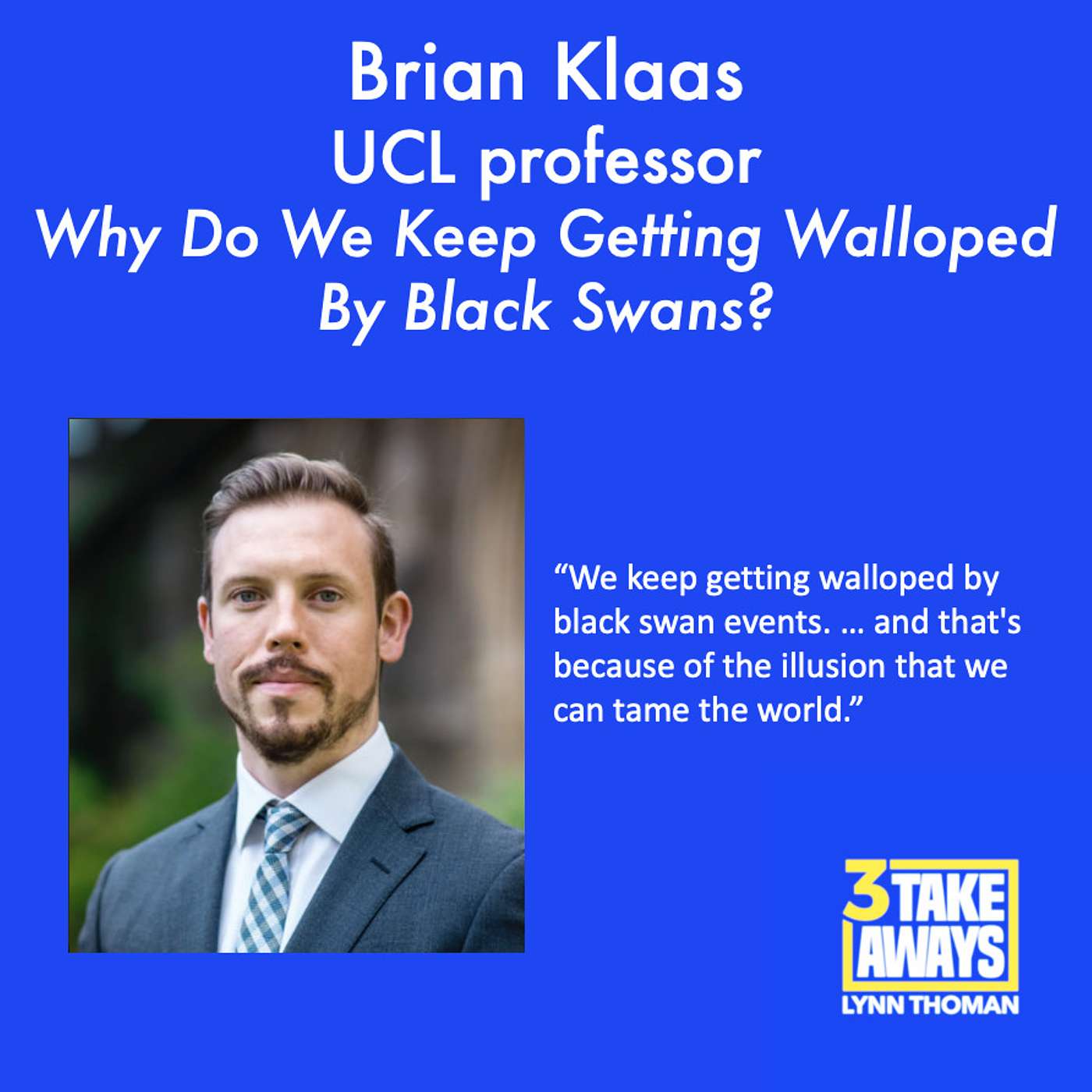 Why Do We Keep Getting Walloped By Black Swan Events? Is The World On The Edge Of Chaos? Tune In. (#191)