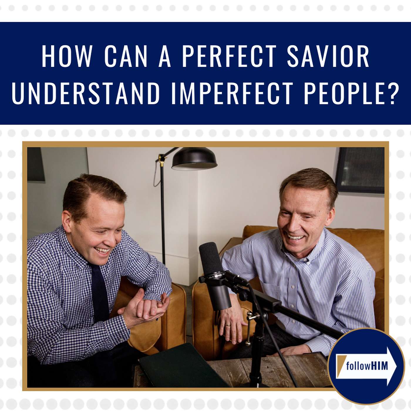 How can a perfect Savior understand imperfect people? • followHIM Favorites • Oct 30 - Nov 5