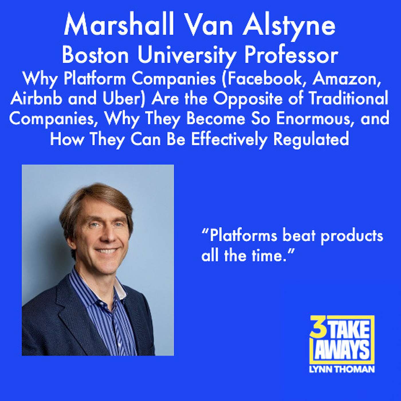 Why Platform Companies (Facebook, Amazon, Airbnb and Uber) Are the Opposite of Traditional Companies, Why They Become So Enormous, and How They Can Be Effectively Regulated: Marshall Van Alstyne (repost) (#79)