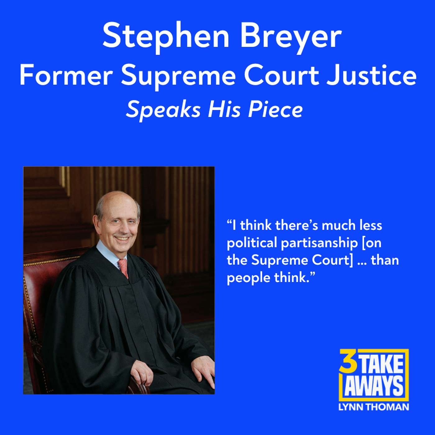 Former Supreme Court Justice Stephen Breyer Speaks His Piece (#220)