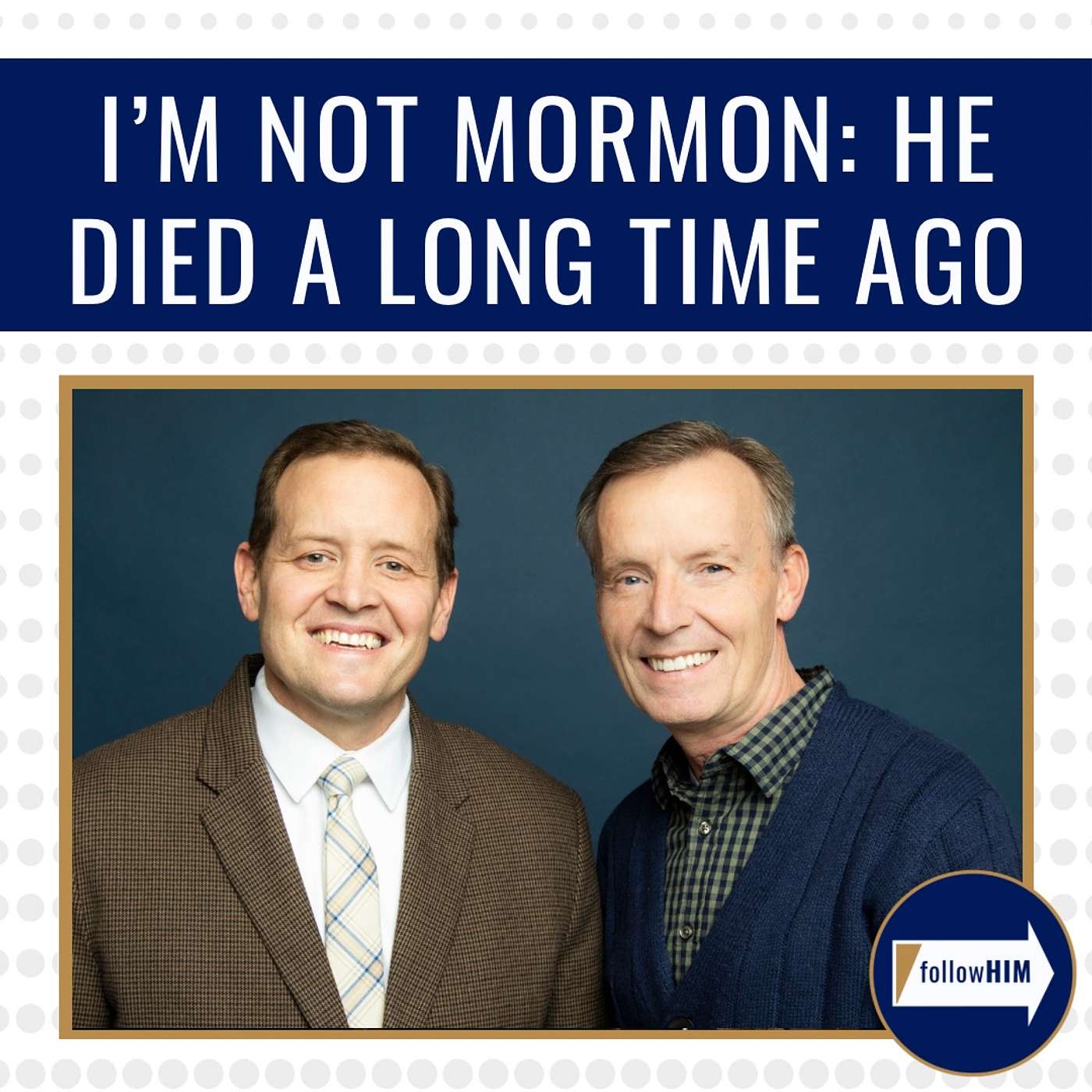 I'm Not Mormon: He Died a Long Time Ago • followHIM Favorites • October 21-27 • Come Follow Me