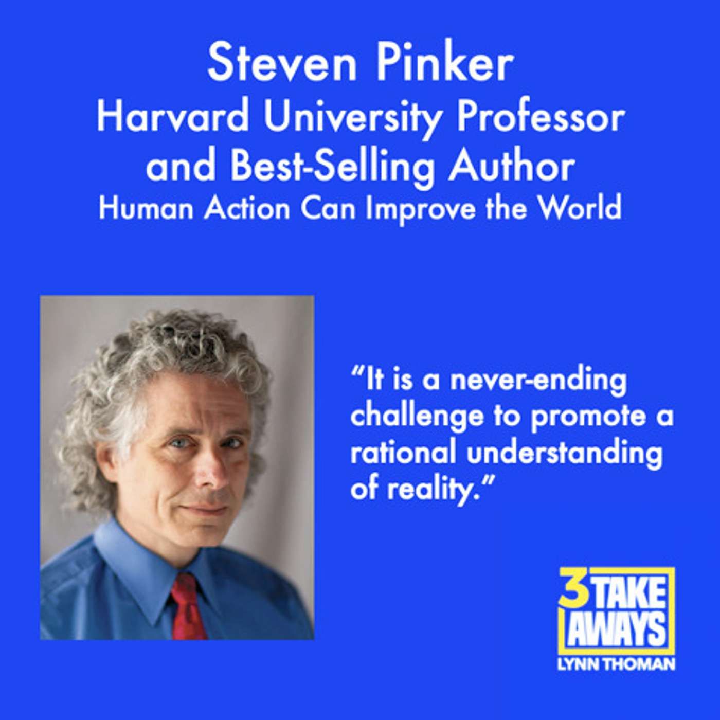 World Renowned Thinker and Harvard Professor Steven Pinker: Human Action Can Improve the World (#68)
