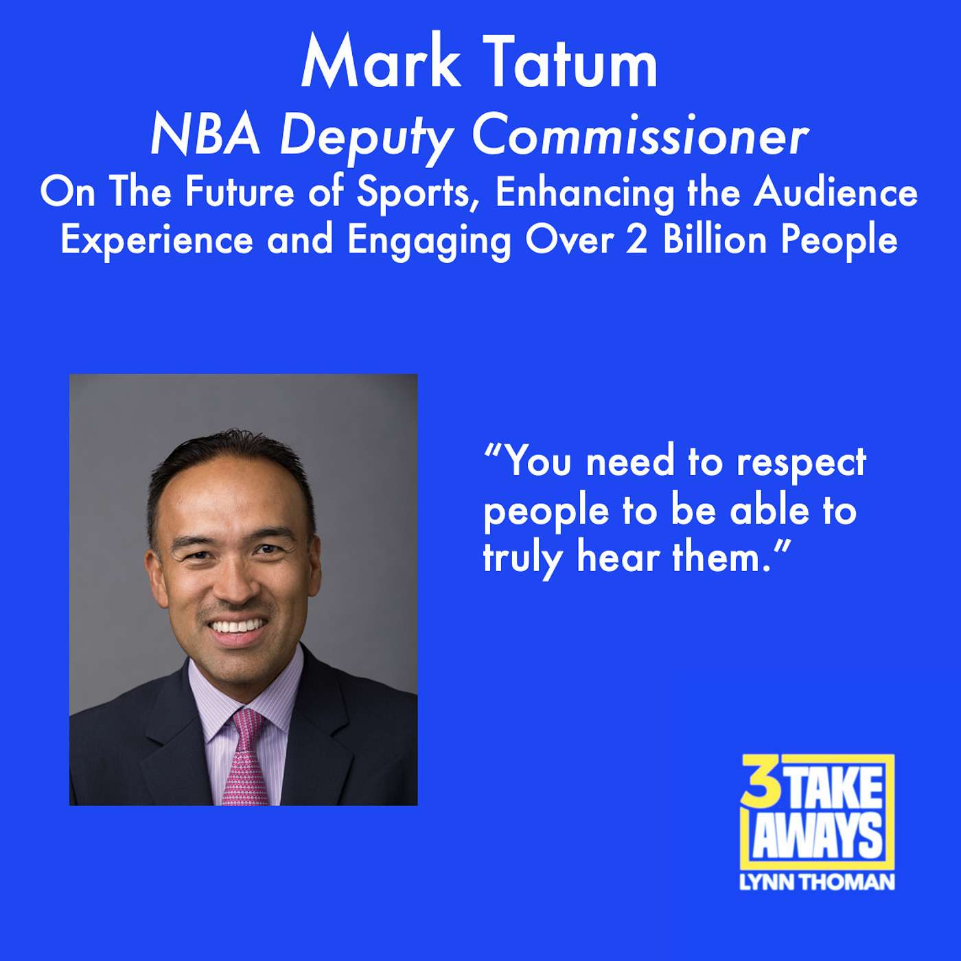 NBA Deputy Commissioner Mark Tatum:  On the Future of Sports, Sports as Entertainment, Enhancing the Audience Experience and How the NBA Engages over 2 Billion People (#67)