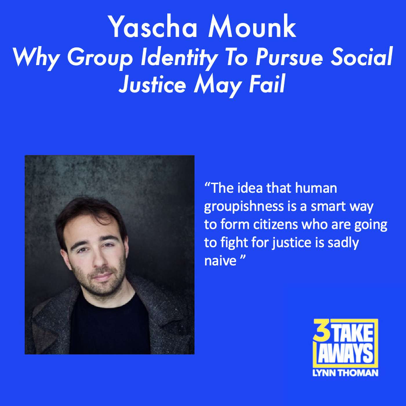 Why The Use Of Group Identity To Pursue Social Justice May Fail To Achieve Its Noble Goals (#164)
