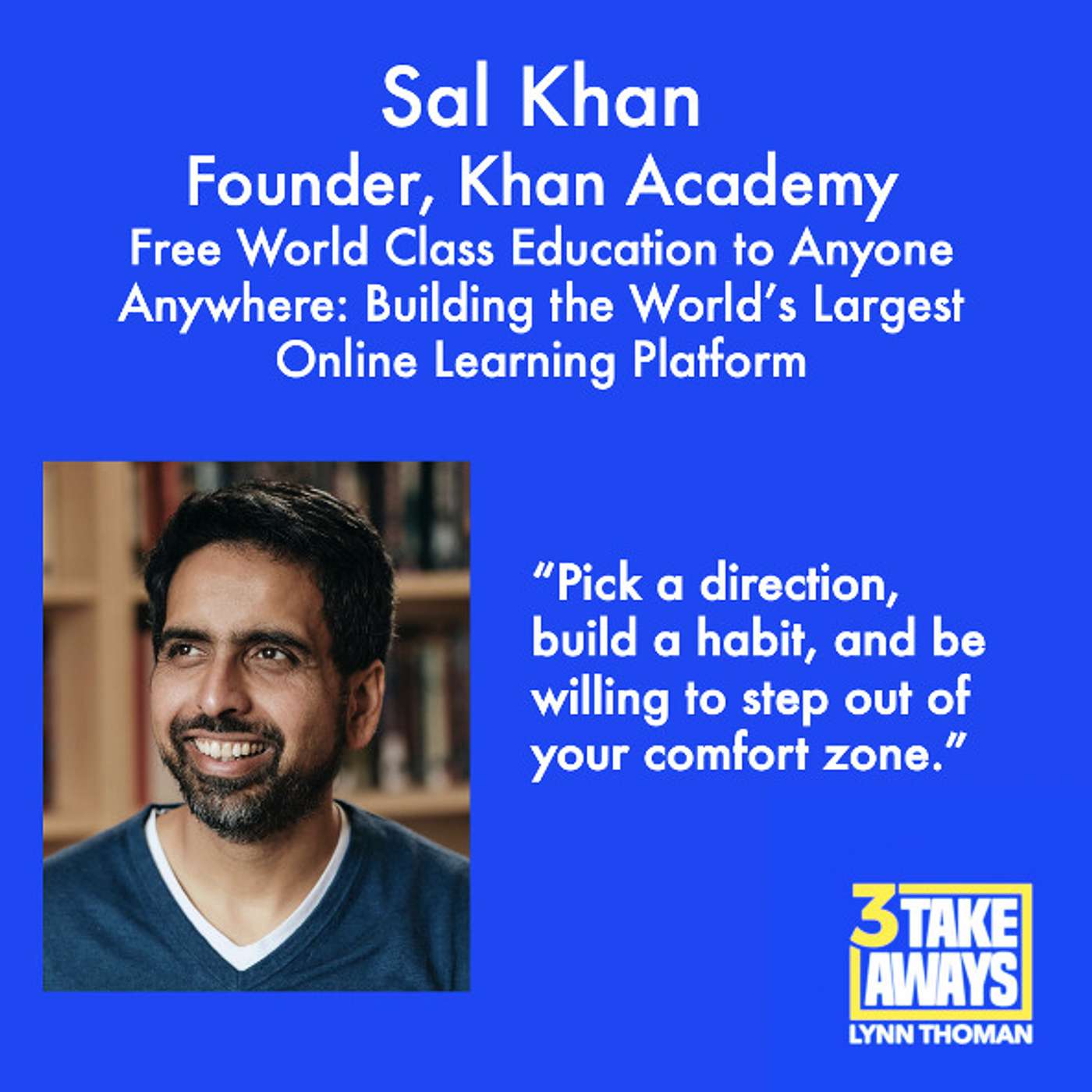 Free World Class Education to Anyone Anywhere: Building the World’s Largest Online Learning Platform with Khan Academy Founder & CEO Sal Khan (repost) (#76)