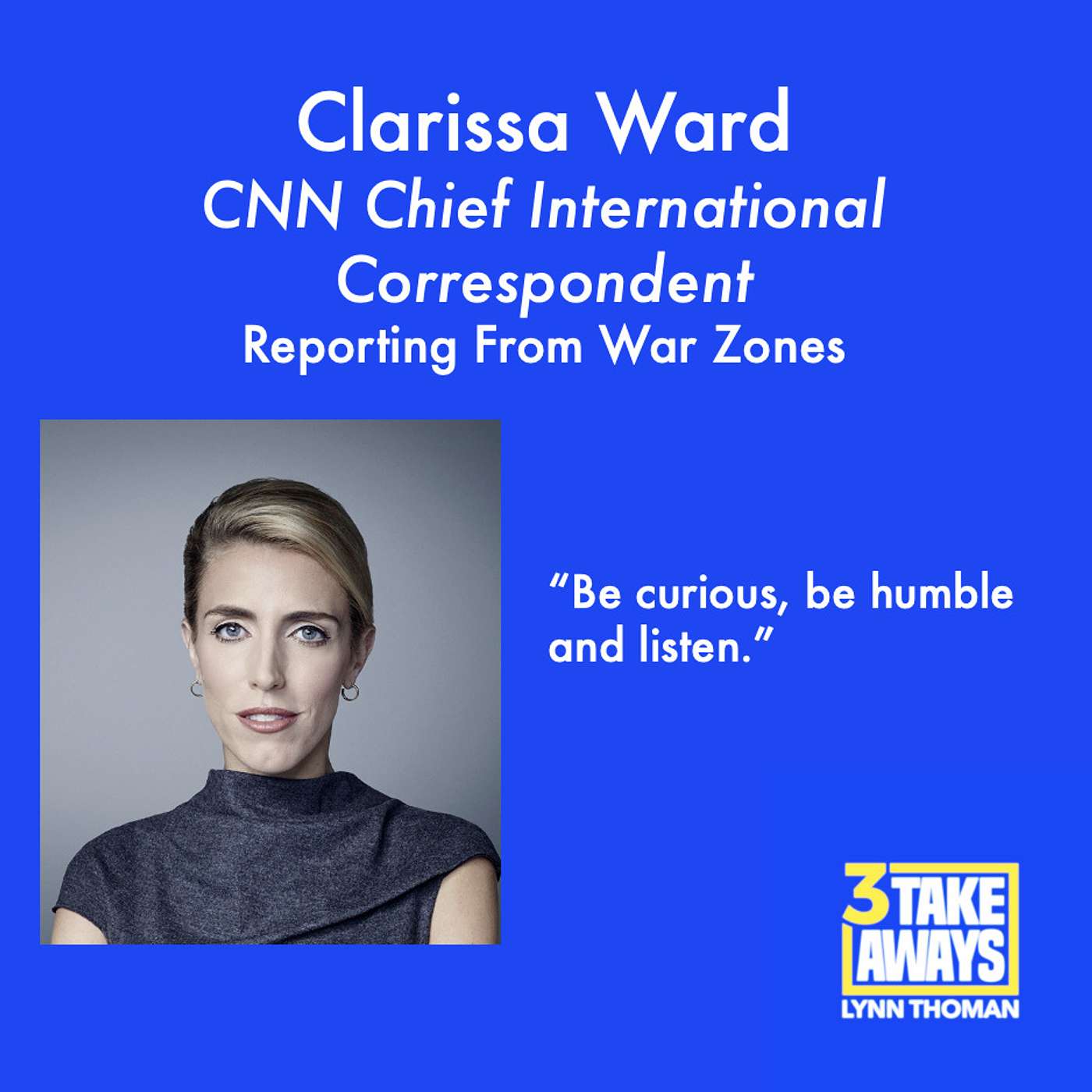 Reporting from War Zones with CNN Chief International Correspondent Clarissa Ward: How What's Reported Differs From the Situation On the Ground (#86)