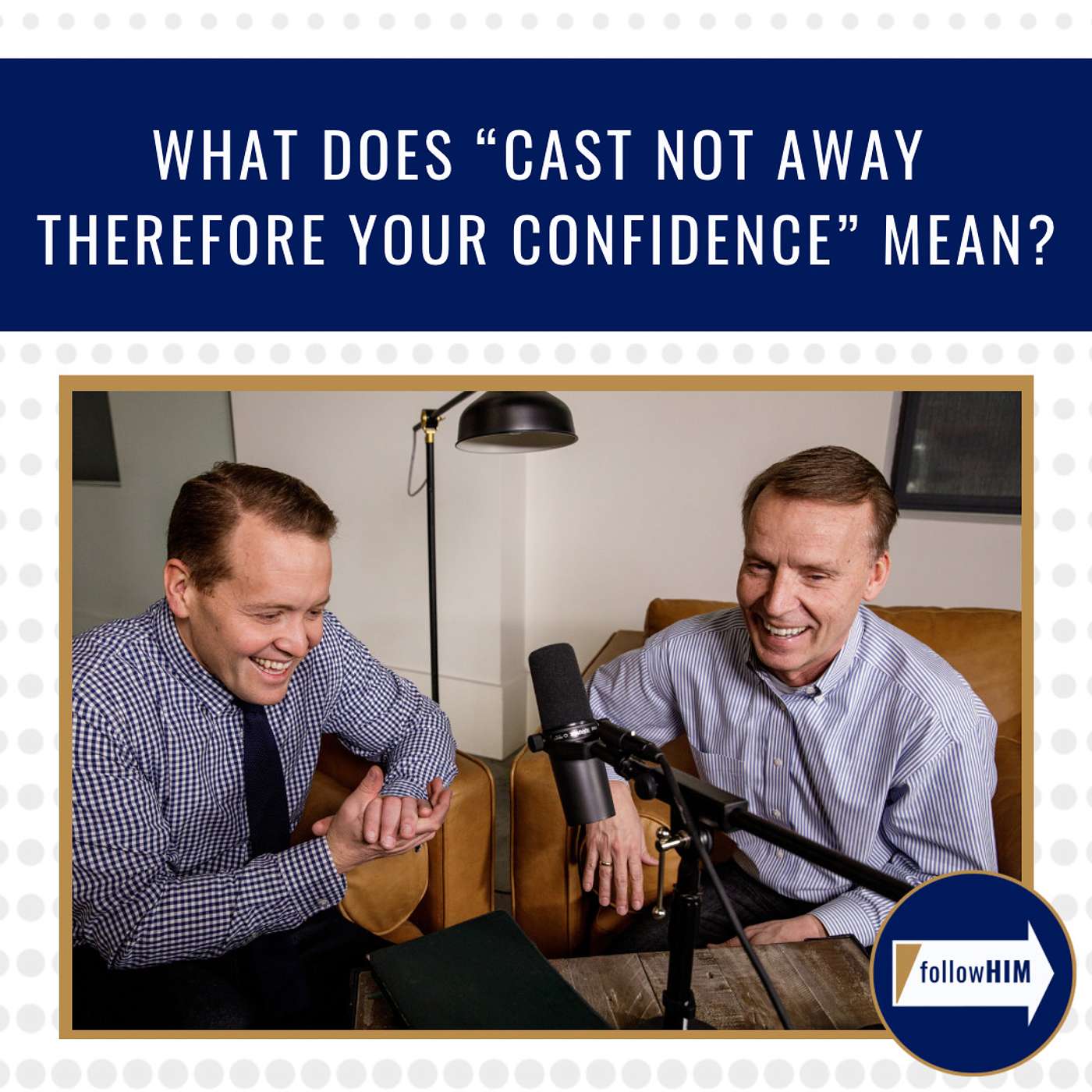 What does "Cast not away therefore your confidence" mean? • followHIM Favorites • Nov 6 - Nov 12