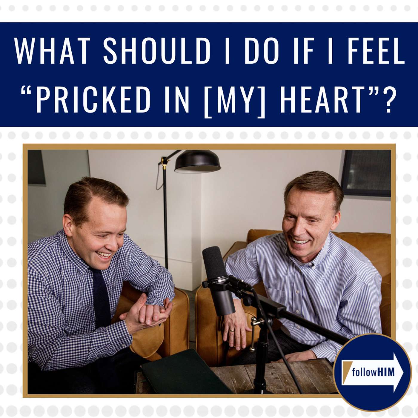 What should you do when I feel "Pricked in [my] heart"? • follow Him Favorites • July 3 - July 9