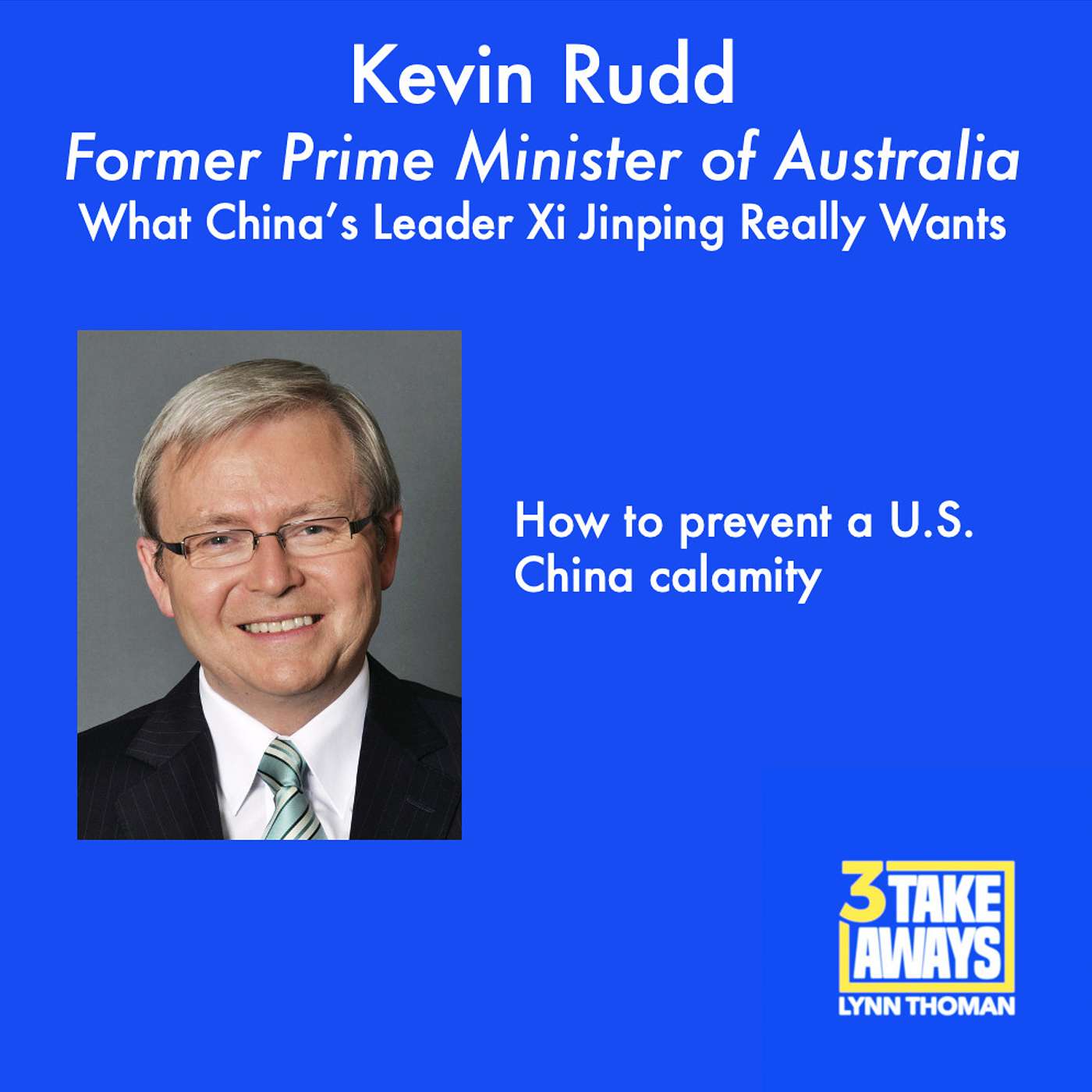 Former Prime Minister of Australia, Kevin Rudd: What China’s Leader Xi Jinping Really Wants (#31)