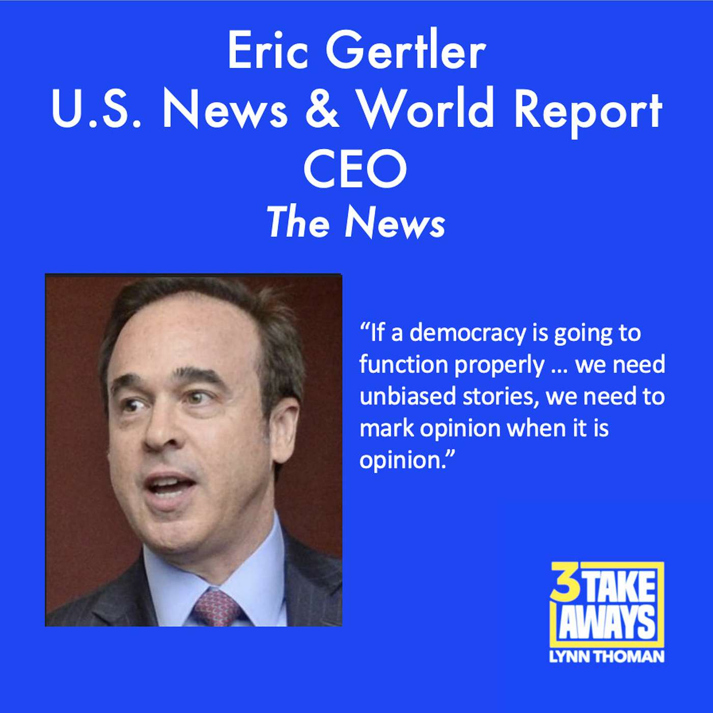 The CEO of U.S. News & World Report On Why Today’s Most Critical News Story May Be The News Media Itself (#179)