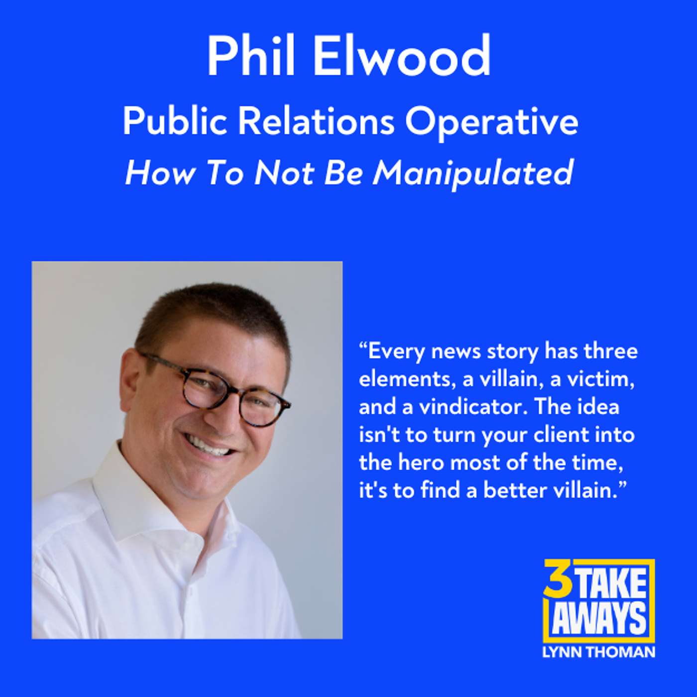 How to Not be Manipulated: A Clever, Crafty PR Exec Reveals Tricks of His Trade (#239)