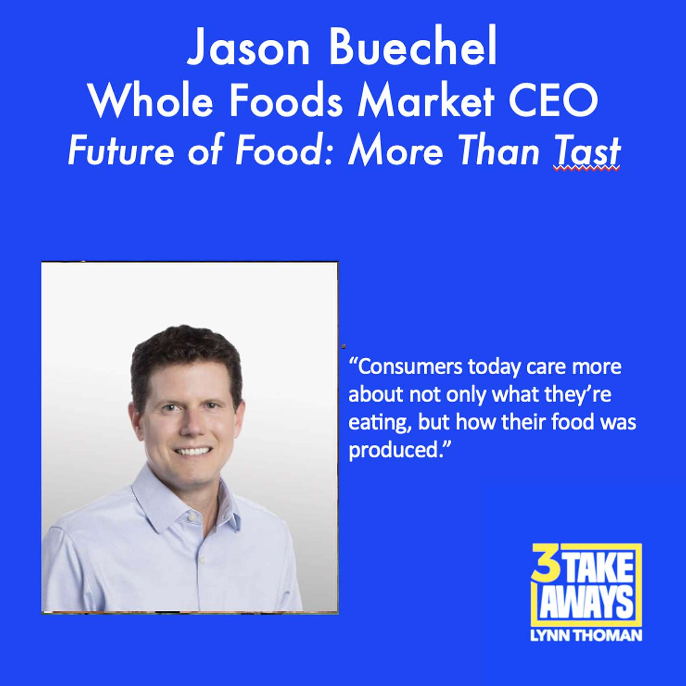 Whole Foods CEO on The Future of Food: More Than Taste (#237)