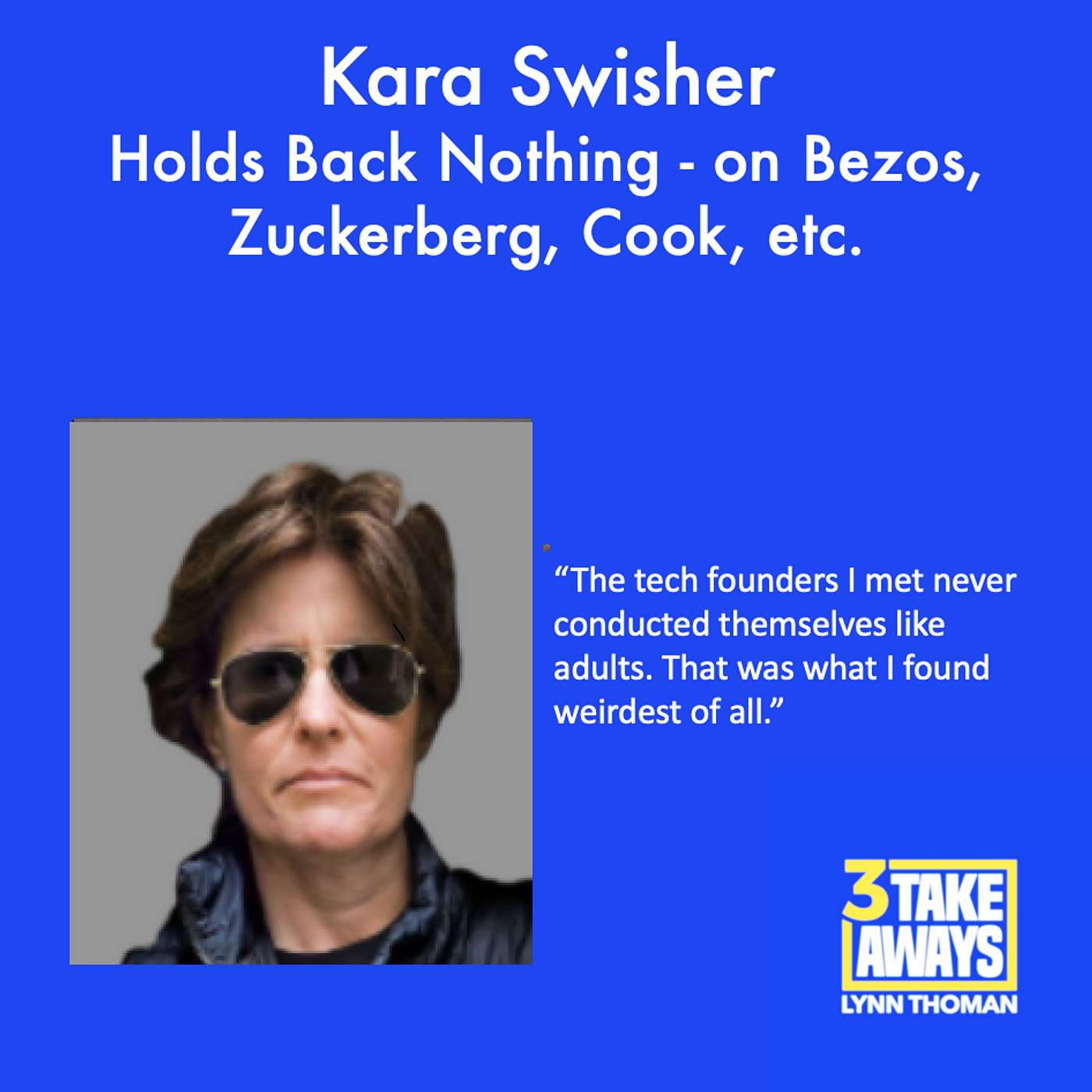Kara Swisher Holds Back Nothing - on Bezos, Zuckerberg, Cook, etc. (#198)