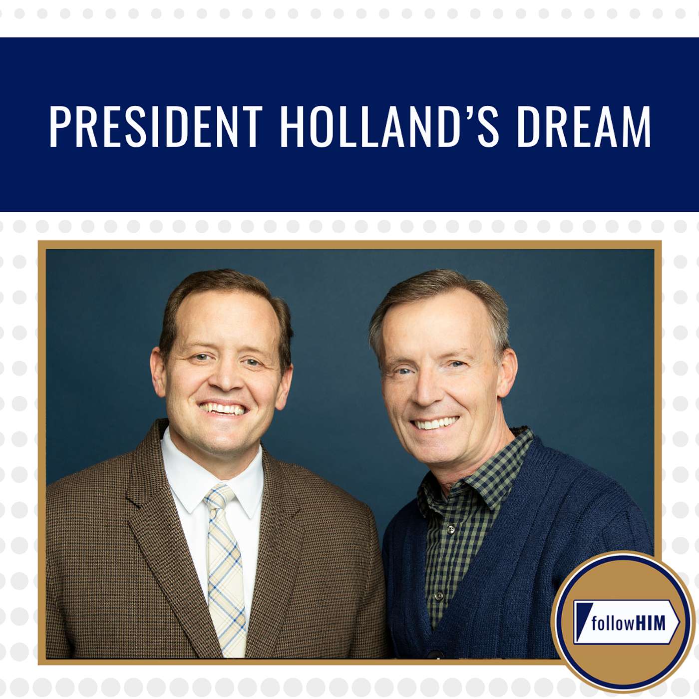 President Holland's Dream • followHIM Favorites • September 1-7 • Come Follow Me